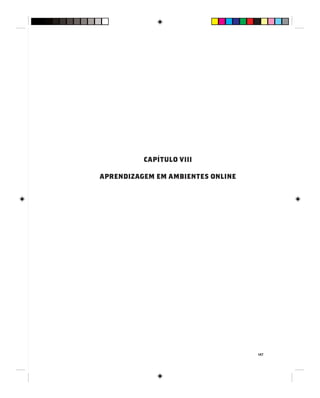 147
CAPÍTULO VIII
APRENDIZAGEM EM AMBIENTES ONLINE
 