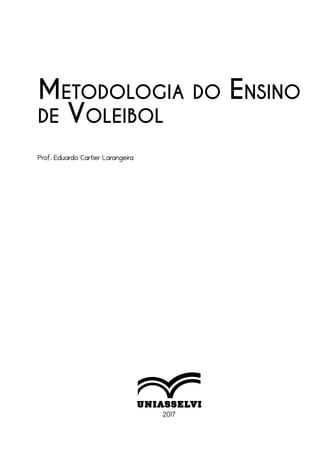 2017
Metodologia do Ensino
de Voleibol
Prof. Eduardo Cartier Larangeira
 