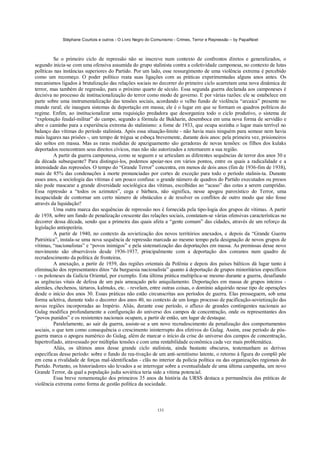 Stéphane Courtois e outros - O Livro Negro do Comunismo - Crimes, Terror e Repressão – by PapaiNoel
133
Se o primeiro ciclo de repressão não se inscreve num contexto de confrontos diretos e generalizados, o
segundo inicia-se com uma ofensiva assumida do grupo stalinista contra a coletividade camponesa, no contexto de lutas
políticas nas instâncias superiores do Partido. Por um lado, esse ressurgimento de uma violência extrema é percebido
como um recomeço. O poder político reata suas ligações com as práticas experimentadas alguns anos antes. Os
mecanismos ligados à brutalização das relações sociais no decorrer do primeiro ciclo acarretam uma nova dinâmica de
terror, mas também de regressão, para o próximo quarto de século. Essa segunda guerra declarada aos camponeses é
decisiva no processo de institucionalização do terror como modo de governo. E por várias razões: ele se estabelece em
parte sobre uma instrumentalização das tensões sociais, acordando o velho fundo de violência “arcaica” presente no
mundo rural; ele inaugura sistemas de deportação em massa; ele é o lugar em que se formam os quadros políticos do
regime. Enfim, ao institucionalizar uma requisição predadora que desorganiza todo o ciclo produtivo, o sistema de
“exploração feudal-militar” do campo, segundo a fórmula de Bukharin, desemboca em uma nova forma de servidão e
abre o caminho para a experiência extrema do stalinismo: a fome de 1933, que ocupa sozinha o lugar mais terrível no
balanço das vítimas do período stalinista. Após essa situação-limite - não havia mais ninguém para semear nem havia
mais lugares nas prisões -, um tempo de trégua se esboça brevemente, durante dois anos: pela primeira vez, prisioneiros
são soltos em massa. Mas as raras medidas de apaziguamento são geradoras de novas tensões: os filhos dos kulaks
deportados reencontram seus direitos cívicos, mas não são autorizados a retornarem a sua região.
A partir da guerra camponesa, como se seguem e se articulam as diferentes sequências de terror dos anos 30 e
da década subsequente? Para distingui-los, podemos apoiar-nos em vários pontos, entre os quais a radicalidade e a
intensidade das repressões. O tempo do “Grande Terror” concentra, em menos de dois anos (fim de 1936-fim de 1938),
mais de 85% das condenações à morte pronunciadas por cortes de exceção para todo o período stalinis-ta. Durante
esses anos, a sociologia das vítimas é um pouco confusa: o grande número de quadros do Partido executados ou presos
não pode mascarar a grande diversidade sociológica das vítimas, escolhidas ao “acaso” das cotas a serem cumpridas.
Essa repressão a “todos os azimutes”, cega e bárbara, não significa, nesse apogeu paroxístico do Terror, uma
incapacidade de contornar um certo número de obstáculos e de resolver os conflitos de outro modo que não fosse
através da liquidação?
Uma outra marca das sequências de repressão nos é fornecida pela tipo-logia dos grupos de vítimas. A partir
de 1938, sobre um fundo de penalização crescente das relações sociais, constatam-se várias ofensivas características no
decorrer dessa década, sendo que a primeira das quais afeta a “gente comum” das cidades, através de um reforço da
legislação antioperária.
A partir de 1940, no contexto da sovietização dos novos territórios anexados, e depois da “Grande Guerra
Patriótica”, instala-se uma nova sequência de repressão marcada ao mesmo tempo pela designação de novos grupos de
vítimas, “nacionalistas” e “povos inimigos” e pela sistematização das deportações em massa. As premissas desse novo
movimento são observáveis desde 1936-1937, principalmente com a deportação dos coreanos num quadro de
recrudescimento da política de fronteiras.
A anexação, a partir de 1939, das regiões orientais da Polônia e depois dos países bálticos dá lugar tanto à
eliminação dos representantes ditos “da burguesia nacionalista” quanto à deportação de grupos minoritários específicos
- os poloneses da Galícia Oriental, por exemplo. Esta última prática multiplica-se mesmo durante a guerra, desafiando
as urgências vitais de defesa de um país ameaçado pelo aniquilamento. Deportações em massa de grupos inteiros -
alemães, chechenos, tártaros, kalmuks, etc. - revelam, entre outras coisas, o domínio adquirido nesse tipo de operações
desde o início dos anos 30. Essas práticas não estão circunscritas aos períodos de guerra. Elas prosseguem, sob uma
forma seletiva, durante todo o decorrer dos anos 40, no contexto de um longo processo de pacifícação-sovietização das
novas regiões incorporadas ao Império. Aliás, durante esse período, o afluxo de grandes contingentes nacionais ao
Gulag modifica profundamente a configuração do universo dos campos de concentração, onde os representantes dos
“povos punidos” e os resistentes nacionais ocupam, a partir de então, um lugar de destaque.
Paralelamente, ao sair da guerra, assiste-se a um novo recrudescimento da penalização dos comportamentos
sociais, o que tem como consequência o crescimento ininterrupto dos efetivos do Gulag. Assim, esse período de pós-
guerra marca o apogeu numérico do Gulag, além de marcar o início da crise do universo dos campos de concentração,
hipertrofiado, atravessado por múltiplas tensões e com uma rentabilidade econômica cada vez mais problemática.
Aliás, os últimos anos desse grande ciclo stalinista, ainda bastante obscuros, testemunham as derivas
específicas desse período: sobre o fundo de rea-tivação de um anti-semitismo latente, o retorno à figura do complô põe
em cena a rivalidade de forças mal-identificadas - clãs no interior da polícia política ou das organizações regionais do
Partido. Portanto, os historiadores são levados a se interrogar sobre a eventualidade de uma última campanha, um novo
Grande Terror, da qual a população judia soviética teria sido a vítima potencial.
Essa breve rememoração dos primeiros 35 anos da história da URSS destaca a permanência das práticas de
violência extrema como forma de gestão política da sociedade.
 