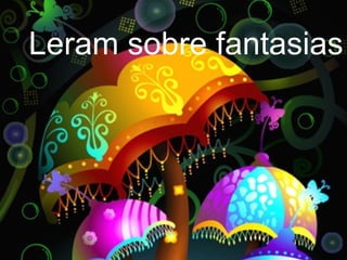 Leram sobre fantasias 
 