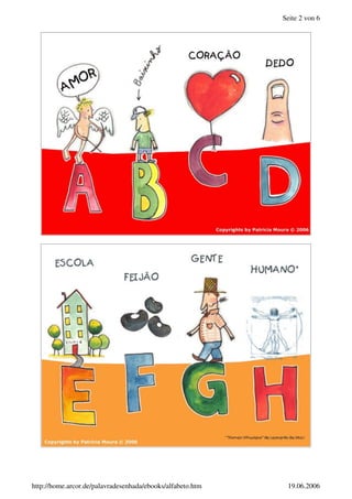 Seite 2 von 6
19.06.2006
http://home.arcor.de/palavradesenhada/ebooks/alfabeto.htm
 