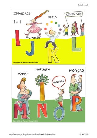 Seite 3 von 6
19.06.2006
http://home.arcor.de/palavradesenhada/ebooks/alfabeto.htm
 