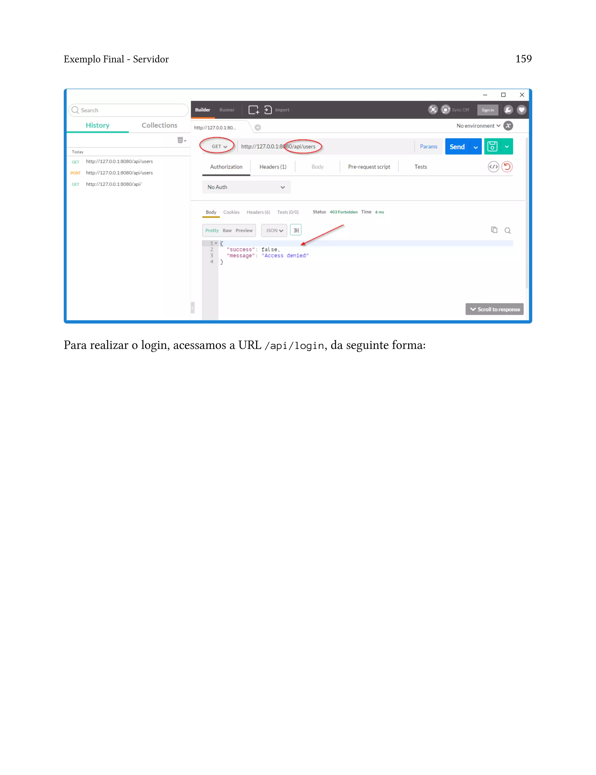 Exemplo Final - Servidor 159
Para realizar o login, acessamos a URL /api/login, da seguinte forma:
 