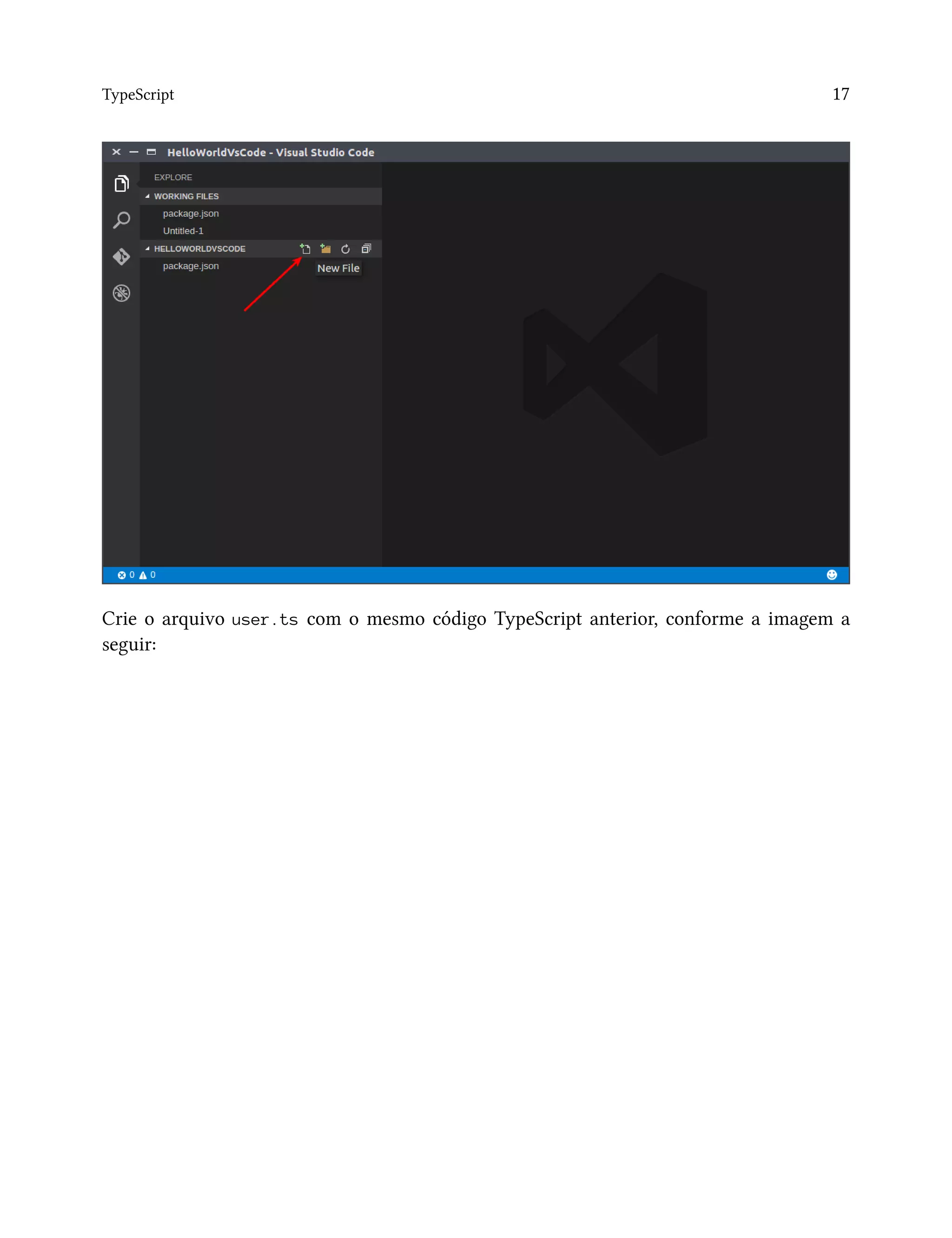 TypeScript 17
Crie o arquivo user.ts com o mesmo código TypeScript anterior, conforme a imagem a
seguir:
 