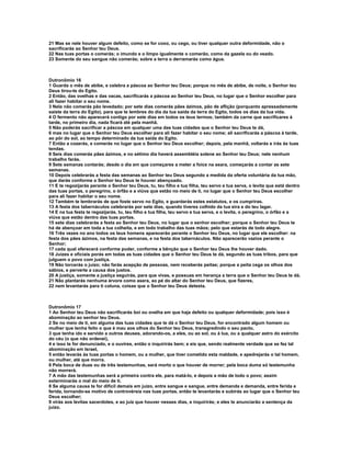 21 Mas se nele houver algum defeito, como se for coxo, ou cego, ou tiver qualquer outra deformidade, não o 
sacrificarás ao Senhor teu Deus. 
22 Nas tuas portas o comerás; o imundo e o limpo igualmente o comerão, como da gazela ou do veado. 
23 Somente do seu sangue não comerás; sobre a terra o derramarás como água. 
Dutronômio 16 
1 Guarda o mês de abibe, e celebra a páscoa ao Senhor teu Deus; porque no mês de abibe, de noite, o Senhor teu 
Deus tirou-te do Egito. 
2 Então, das ovelhas e das vacas, sacrificarás a páscoa ao Senhor teu Deus, no lugar que o Senhor escolher para 
ali fazer habitar o seu nome. 
3 Nela não comerás pão levedado; por sete dias comerás pães ázimos, pão de aflição (porquanto apressadamente 
saíste da terra do Egito), para que te lembres do dia da tua saída da terra do Egito, todos os dias da tua vida. 
4 O fermento não aparecerá contigo por sete dias em todos os teus termos; também da carne que sacrificares à 
tarde, no primeiro dia, nada ficará até pela manhã. 
5 Não poderás sacrificar a páscoa em qualquer uma das tuas cidades que o Senhor teu Deus te dá, 
6 mas no lugar que o Senhor teu Deus escolher para ali fazer habitar o seu nome; ali sacrificarás a páscoa à tarde, 
ao pôr do sol, ao tempo determinado da tua saída do Egito. 
7 Então a cozerás, e comerás no lugar que o Senhor teu Deus escolher; depois, pela manhã, voltarás e irás às tuas 
tendas. 
8 Seis dias comerás pães ázimos, e no sétimo dia haverá assembléia solene ao Senhor teu Deus; nele nenhum 
trabalho farás. 
9 Sete semanas contarás; desde o dia em que começares a meter a foice na seara, começarás a contar as sete 
semanas. 
10 Depois celebrarás a festa das semanas ao Senhor teu Deus segundo a medida da oferta voluntária da tua mão, 
que darás conforme o Senhor teu Deus te houver abençoado. 
11 E te regozijarás perante o Senhor teu Deus, tu, teu filho e tua filha, teu servo e tua serva, o levita que está dentro 
das tuas portas, o peregrino, o órfão e a viúva que estão no meio de ti, no lugar que o Senhor teu Deus escolher 
para ali fazer habitar o seu nome. 
12 Também te lembrarás de que foste servo no Egito, e guardarás estes estatutos, e os cumpriras. 
13 A festa dos tabernáculos celebrarás por sete dias, quando tiveres colhido da tua eira e do teu lagar. 
14 E na tua festa te regozijarás, tu, teu filho e tua filha, teu servo e tua serva, e o levita, o peregrino, o órfão e a 
viúva que estão dentro das tuas portas. 
15 sete dias celebrarás a festa ao Senhor teu Deus, no lugar que o senhor escolher; porque o Senhor teu Deus te 
há de abençoar em toda a tua colheita, e em todo trabalho das tuas mãos; pelo que estarás de todo alegre. 
16 Três vezes no ano todos os teus homens aparecerão perante o Senhor teu Deus, no lugar que ele escolher: na 
festa dos pães ázimos, na festa das semanas, e na festa dos tabernáculos. Não aparecerão vazios perante o 
Senhor; 
17 cada qual oferecerá conforme puder, conforme a bênção que o Senhor teu Deus lhe houver dado. 
18 Juízes e oficiais porás em todas as tuas cidades que o Senhor teu Deus te dá, segundo as tuas tribos, para que 
julguem o povo com justiça. 
19 Não torcerás o juízo; não farás acepção de pessoas, nem receberás peitas; porque a peita cega os olhos dos 
sábios, e perverte a causa dos justos. 
20 A justiça, somente a justiça seguirás, para que vivas, e possuas em herança a terra que o Senhor teu Deus te dá. 
21 Não plantarás nenhuma árvore como asera, ao pé do altar do Senhor teu Deus, que fizeres, 
22 nem levantarás para ti coluna, coisas que o Senhor teu Deus detesta. 
Dutronômio 17 
1 Ao Senhor teu Deus não sacrificarás boi ou ovelha em que haja defeito ou qualquer deformidade; pois isso é 
abominação ao senhor teu Deus. 
2 Se no meio de ti, em alguma das tuas cidades que te dá o Senhor teu Deus, for encontrado algum homem ou 
mulher que tenha feito o que é mau aos olhos do Senhor teu Deus, transgredindo o seu pacto, 
3 que tenha ido e servido a outros deuses, adorando-os, a eles, ou ao sol, ou à lua, ou a qualquer astro do exército 
do céu (o que não ordenei), 
4 e isso te for denunciado, e o ouvires, então o inquirirás bem; e eis que, sendo realmente verdade que se fez tal 
abominação em Israel, 
5 então levarás às tuas portas o homem, ou a mulher, que tiver cometido esta maldade, e apedrejarás o tal homem, 
ou mulher, até que morra. 
6 Pela boca de duas ou de três testemunhas, será morto o que houver de morrer; pela boca duma só testemunha 
não morrerá. 
7 A mão das testemunhas será a primeira contra ele, para matá-lo, e depois a mão de todo o povo; assim 
exterminarás o mal do meio de ti. 
8 Se alguma causa te for difícil demais em juízo, entre sangue e sangue, entre demanda e demanda, entre ferida e 
ferida, tornando-se motivo de controvérsia nas tuas portas, então te levantarás e subirás ao lugar que o Senhor teu 
Deus escolher; 
9 virás aos levitas sacerdotes, e ao juiz que houver nesses dias, e inquirirás; e eles te anunciarão a sentença da 
juízo. 
 