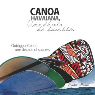 Canoa Havaiana, Uma Década de Sucesso