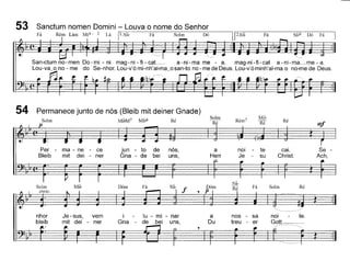 53 Sanctum nomen Domini - Louva o nome do Senhor
Fá Rém Lám Mi4 - 3 Lá [l.sib Fá Solm Dó IfZ.Sib
Fá sib6 Dó Fá
San-ctum no-men Do-mi - ni mag-ni - fi - cat_ a-ni-ma me - a. mag-ni-fi-cat a-ni-ma_me - a.
Lou-va o no - me do Se-nhor. Lou-v'á mi-nh'al-ma~osan-to no - me de Deus. Lou-v'á minh'al-ma o no-me de Deus.
~
r
54 Permanece junto de nós (Bleib mit deiner Gnade)
Solm MibM7 Mib6 Ré
P
Solm
Ré
Rém7
Mib
Ré
Ré
Per - ma - ne - ce
Bleib mit dei - ner
jun - to de nás,
Gna - de bei uns,
a
Herr
noi - te
Je su
cai.
Christ.
Se -
Ach,
Dóm Fá
sib f Dóm
, p
sib
Ré Fá Solm Ré
nhor
bleib
Je-sus, vem
mit dei - ner
I - lu - mi - nar
Gna - de bei uns,
a
Du
nos - sa
treu - er
noi te.
Gott.
 