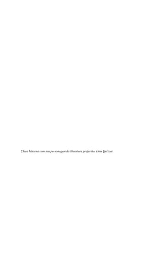 Chico Macena com seu personagem da literatura preferido, Dom Quixote.
 