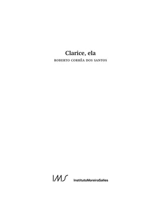 Clarice, ela
Roberto Corrêa dos Santos
 