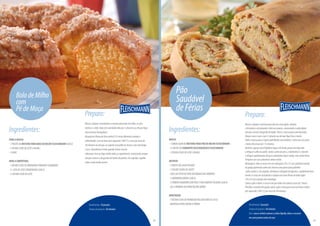 Ingredientes:
PARAAMASSA:
-1PACOTEDEMISTURAPARABOLODEMILHOFLEISCHMANN(450G)
-1XÍCARA(CHÁ)DELEITE(240ML)
-3OVOS
PARAACOBERTURA:
-1XÍCARA(CHÁ)DEAMENDOIMTORRADOEQUEBRADO
-½ LATADELEITECONDENSADO(200G)
-½XÍCARA(CHÁ)DELEITE
BolodeMilho
com
PédeMoça
Rendimento:10porções
Tempodepreparo:20minutos
Preparo:
Massa:coloquenabatedeiraamisturaparabolodemilho,osovos
inteiroseoleite.Bataemvelocidadealtapor5minutosouatéquefique
umamisturahomogênea.
Despejeemfôrmadefurocentral(23cmdediâmetro)untadae
enfarinhada.Leveaofornopré-aquecido(180°C)easseporcercade
30minutosouatéque,aoespetarumpalitonamassa,estesaialimpo
eseco.Desenformeoboloquandoestivermorno.
Cobertura:leveaofogomédiotodososingredientes,misturandosempre
atéquecomeceadesgrudardofundodapanela.Emseguida,espalhe
sobreoboloaindamorno.
32
Preparo:
Massa:coloqueamisturaparapãoemumatigela,misture
ofermentoevájuntandooleiteaospoucos,amassandoacadaadição
atéqueamassadesgrudedatigela.Passeamassaparaumabancada
limpaesecaesove-apor5minutosouatéquefiquelisaemacia.
Volteamassaparaatigela(polvilhadacomfarinha),cubracomumpano
edeixedescansarpor15minutos.
Recheio:aqueçaumafrigideiralargaedefundogrossoemfogoalto
erefogueoalhonoazeite.Junteopeitodeperu,aabobrinhaeotomate
erefoguerapidamenteatéqueaabobrinhafiquecozida,masaindafirme.
Temperecomsalepimentaedeixeesfriar.
Montagem:abraamassaemumretângulo(19x37cm),polvilhemetade
doqueijoparmesãosobreela(reserveumaparteparapolvilhar
sobreopão)e,emseguida,distribuaorefogadodelegumes,espalhandobem.
Enrole-acomoumrocamboleecoloqueemumafôrmadeboloinglês
(10x24cm)untadacommanteiga.
Cubraopãoedeixe-ocresceratéquedobredevolume(cercade1hora).
Polvilheorestantedoqueijosobreopãoeleveparaassaremfornomédio
pré-aquecido(180ºC)porcercade40minutos.
Ingredientes:
MASSA:
-1EMBALAGEMDEMISTURAPARAPÃODEMILHOFLEISCHMANN
-½PACOTEDEFERMENTOSECOBIOLÓGICOFLEISCHMANN
-1XÍCARA(CHÁ)DELEITE(200ML)
RECHEIO:
-2DENTESDEALHOPICADOS
-1COLHER(SOPA)DEAZEITE
-200GDEPEITODEPERUDEFUMADOEMCUBINHOS
-1ABOBRINHAMÉDIA(200G)
-2TOMATESMADUROSSEMPELEESEMSEMENTEPICADOS(200G)
-SALEPIMENTADOREINORECÉM-MOÍDA
MONTAGEM:
-1XÍCARA(CHÁ)DEPARMESÃORALADOGROSSO(70G)
-MANTEIGAPARAUNTARAFÔRMA
Pão
Saudável
deFérias
Rendimento:8porções
Tempodepreparo:40minutos
Dica:casoorecheiocomeceasoltarlíquido,deixe-oescorrer
emumapeneiraantesdeusar
33
PróximapáginaPáginaanterior
 