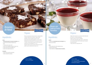 Ingredientes:
MASSA:
-1MISTURAPARABOLOPETITGATEAUFLEISCHMANN(450G)
-3COLHERES(SOPA)DEMANTEIGADERRETIDA(60G)
-3OVOS
-1½COLHER(CHÁ)DECANELAEMPÓ
-½XÍCARA(CHÁ)DEAMÊNDOASTORRADASEPICADAS(70G)
-½XÍCARA(CHÁ)DEFIGOSECOPICADINHO(70G)
-½XÍCARA(CHÁ)DENOZESPICADAS(50G)
DECORAÇÃO:
-½XÍCARA(CHÁ)DEAÇÚCARDECONFEITEIRO
-1ESTÊNCILCOMMOTIVOSNATALINOS
Brownies
deNatal
Rendimento:24pedaços
Tempodepreparo:30minutos
Preparo:
Massa:emumatigela,junteamisturaparaboloeamanteigaderretida
emexabem.Coloqueosovosemisturepor3minutos,atéficar
homogêneo.Acrescenteasamêndoas,ofigosecoeasnozes.
Passeessamassaparaumafôrmaretangular(21x30cm),untadae
enfarinhada.Leveaofornomédio(180°C),pré-aquecido,porcercade
25minutos,ouatéque,enfiandoumpalitona massa,estesaiaseco.
Espereesfriarecorteemquadradosde5,5x5,5cm.
Decoração:coloqueumestêncilcommotivosnatalinossobreobrowniee
polvilheoaçúcardeconfeiteiro.Retireoestêncilesirva.
48
Ingredientes:
MANJAR:
-1EMBALAGEMDEMIXMANJARDECOCOFLEISCHMANN(500G)
-500MLDELEITEINTEGRAL
CALDA:
-2POLPASCONGELADASDEFRUTASVERMELHAS(200G)
-4COLHERES(SOPA)DEAÇÚCAR
-1COLHER(SOBREMESA)DEAMIDODEMILHOFLEISCHMANN
Manjarcom
CaldadeFrutas
Vermelhas
Rendimento:6taças
Tempodepreparo:30minutos
Variação:experimenteacrescentarumcálicepequeno
devinhodoportoàcaldajáfria.
Preparo:
Manjar:mistureomanjardecococomoleiteecozinheemfogomédio
por8minutos,ouatéengrossarligeiramente.
Despejeessamisturaemtaçaseleveàgeladeira.
Calda:cozinheemfogomédioaspolpas,oaçúcareoamidodemilho
com½xícara(chá)deágua(100ml),mexendosempreatéengrossar
levemente.Deixeesfriar.
Coloqueacaldasobreomanjargeladoesirva.
46
PróximapáginaPáginaanterior
 