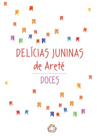 DELÍCIAS JUNINAS
de Areté
DOCES
 