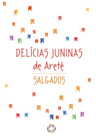 DELÍCIAS JUNINAS
de Areté
SALGADOS
 