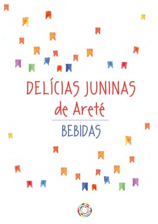DELÍCIAS JUNINAS
de Areté
BEBIDAS
 