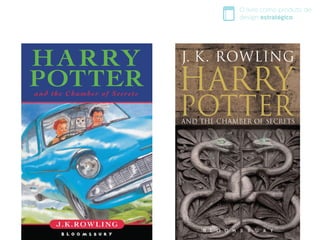 O livro como produto de
design estratégico
 