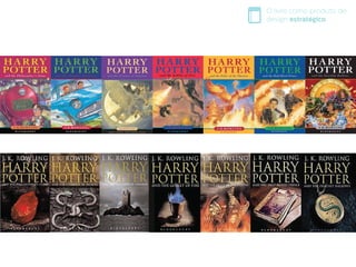 O livro como produto de
design estratégico
 