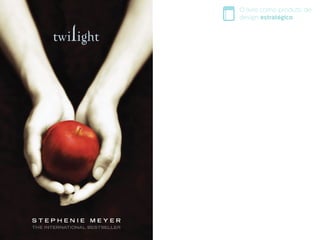 O livro como produto de
design estratégico
 