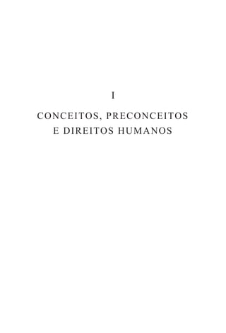 I

C O N C E I T O S , P R E C O N CE IT O S
    E DIREITOS HUMANOS
 