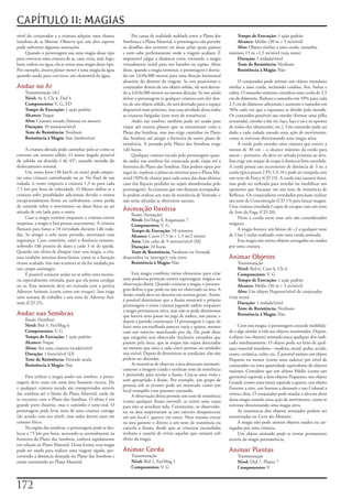 CAPÍTULO 11: MAGIAS
nível	do	conjurador	e	a	criatura	adquire	uma	chance	              Por	causa	da	realidade	nublada	entre	o	Plano	das	           Tempo de Execução:	1	ação	padrão
imediata	de	se	libertar.	Observe	que	um	alvo	esperto	        Sombras	e	o	Plano	Material,	o	personagem	não	percebe	            Alcance:	Médio	(30	m	+	3	m/nível)
pode	subverter	algumas	instruções.                           os	detalhes	dos	terrenos	ou	áreas	pelas	quais	passou	            Alvo:	Objeto	similar	a	uma	corda,	tamanho	
     Quando	o	personagem	usa	uma	magia	desse	tipo	           e	nem	sabe	perfeitamente	onde	a	viagem	acabará.	É	           máximo	15	m	+1,5	m/nível	(veja	texto)
para	convocar	uma	criatura	do	ar,	caos,	terra,	mal,	fogo,	   impossível	julgar	a	distância	certa,	tornando	a	magia	           Duração:	1	rodada/nível
bem,	ordem	ou	água,	ela	se	torna	uma	magia	desse	tipo.	      virtualmente	inútil	para	um	batedor	ou	espião.	Além	             Teste de Resistência:	Nenhum
Por	exemplo,	âncora planar menor	é	uma	magia	da	água	        disso,	quando	a	magia	terminar,	o	personagem	é	desvia-           Resistência à Magia:	Não
quando	usada	para	convocar	um	elemental	da	água.             do	em	1d10x300	metros	para	uma	direção	horizontal	
                                                             aleatória	do	destino	da	viagem.	Se	isso	posicionar	o	             O	conjurador	pode	animar	um	objeto	mundano	
Andar no Ar                                                  conjurador	dentro	de	um	objeto	sólido,	ele	será	desvia-      similar	a	uma	corda,	incluindo	cordões,	fios,	linhas	e	
    Transmutação	[Ar]                                        do	a	1d10x300	metros	na	mesma	direção.	Se	isso	ainda	        cabos.	O	tamanho	máximo	considera	uma	corda	de	2,5	
    Nível:	Ar	4.	Clr	4,	Drd	4                                deixar	o	personagem	(e	qualquer	criatura	com	ele)	den-       cm	de	diâmetro.	Reduza	o	tamanho	em	50%	para	cada	
    Componentes:	V,	G,	FD                                    tro	de	um	objeto	sólido,	ele	será	desviado	para	o	espaço	    2,5	cm	de	diâmetro	adicionais	e	aumente	o	tamanho	em	
    Tempo de Execução:	1	ação	padrão                         disponível	mais	próximo,	mas	essa	atividade	deixa	todas	     50%	cada	vez	que	a	espessura	se	dividir	pela	metade.	
    Alcance:	Toque                                           as	criaturas	fatigadas	(sem	teste	de	resistência).           Os	comandos	possíveis	são	enrolar	(formar	uma	pilha	
    Alvo:	Criatura	tocada	(Imensa	ou	menor)                       Andar nas sombras:	também	pode	ser	usado	para	          arrumada),	enrolar	e	dar	nó,	laço,	laço	e	nó	e	os	opostos	
    Duração:	10	minutos/nível                                viajar	até	outros	planos	que	se	encontram	com	o	             de	todos	eles	(desenrolar,	etc.).	Um	comando	pode	ser	
    Teste de Resistência:	Nenhum                             Plano	das	Sombras,	mas	isso	exige	caminhar	no	Plano	         dado	a	cada	rodada	usando	uma	ação	de	movimento,	
    Resistência à Magia:	Sim	(inofensiva)                    das	Sombras	até	atingir	a	fronteira	do	outro	plano	de	       como	se	estivesse	direcionando	uma	magia	ativa.
                                                             existência.	A	jornada	pelo	Plano	das	Sombras	exige	               A	corda	pode	enredar	uma	criatura	que	estiver	a	
     A	criatura	afetada	pode	caminhar	pelo	ar	como	se	       1d4	horas.                                                   menos	de	30	cm	–	o	alcance	máximo	da	corda	para	
estivesse	em	terreno	sólido.	O	maior	ângulo	possível	             Qualquer	criatura	tocada	pelo	personagem	quan-          atacar	–	portanto,	ela	deve	ser	atirada	próxima	ao	alvo.	
de	subida	ou	descida	é	de	45°,	usando	metade	do	             do	andar	nas	sombras	for	conjurada	pode	viajar	até	a	        Isso	exige	um	ataque	de	toque	à	distância	bem-sucedido.	
deslocamento	normal.                                         fronteira	do	Plano	das	Sombras.	Elas	podem	optar	por	        A	corda	possui	um	incremento	de	distância	de	3	m;	a	
     Um	vento	forte	(30	km/h	ou	mais)	pode	empur-            segui-lo,	explorar	o	plano	ou	retornar	para	o	Plano	Ma-      corda	típica	possui	2	PV,	CA	10	e	pode	ser	rompida	com	
rar	uma	criatura	caminhando	no	ar.	No	final	de	sua	          terial	(50%	de	chance	para	cada	umas	das	duas	últimas	       um	teste	de	Força	(CD	23).	A	corda	não	causará	dano,	
rodada,	o	vento	empurra	a	criatura	1,5	m	para	cada	          caso	elas	fiquem	perdidas	ou	sejam	abandonadas	pelo	         mas	pode	ser	utilizada	para	enredar	ou	imobilizar	um	
7,5	km	por	hora	de	velocidade.	O	Mestre	define	se	a	         personagem).	As	criaturas	que	não	desejam	acompanhá-         oponente	que	fracassar	em	um	teste	de	resistência	de	
criatura	sofre	penalidades	adicionais	devido	a	ventos	       lo	podem	realizar	um	teste	de	resistência	de	Vontade,	e	     Reflexos.	Os	conjuradores	enredados	precisam	realizar	
excepcionalmente	fortes	ou	turbulentos,	como	perda	          não	serão	afetadas	se	obtiverem	sucesso.                     um	teste	de	Concentração	(CD	15)	para	lançar	magias.	
de	controle	sobre	o	movimento	ou	dano	físico	ao	ser	                                                                      Uma	criatura	enredada	é	capaz	de	escapar	com	um	teste	
atirada	de	um	lado	para	o	outro.
                                                             Animação Ilusória                                            de	Arte	da	Fuga	(CD	20).
                                                                 Ilusão	(Sensação)
     Caso	a	magia	termine	enquanto	a	criatura	estiver	                                                                         Nem	a	corda	nem	seus	nós	são	considerados	
                                                                 Nível:	Fet/Mag	8,	Enganação	7
suspensa,	a	magia	o	fará	pousar	suavemente.	A	criatura	          Componentes:	V,	G                                        mágicos.
flutuará	para	baixo	a	18	m/rodada	durante	1d6	roda-              Tempo de Execução:	10	minutos                                 A	magia	fornece	um	bônus	de	+2	a	qualquer	teste	
das.	Se	atingir	o	solo	nesse	período,	aterrissará	com	           Alcance:	Curto	(7,5	m	+	1,5	m/2	níveis)                  de	Usar	Cordas	realizado	com	uma	corda	animada.
segurança.	Caso	contrário,	cairá	a	distância	restante,	          Área:	Um	cubo	de	9	metros/nível	(M)                           Esta	magia	não	anima	objetos	carregados	ou	usados	
sofrendo	1d6	pontos	de	dano	a	cada	3	m	de	queda.	                Duração:	24	horas                                        por	uma	criatura.
Quando	um	efeito	de	dissipar	visar	essa	magia,	a	cria-           Teste de Resistência:	Nenhum	ou	Vontade	
tura	também	aterrissa	dessa	forma,	como	se	a	duração	        desacredita	(se	interagir);	veja	texto                       Animar Objetos
tivesse	acabado.	Isso	não	acontece	se	ela	for	anulada	por	       Resistência à Magia:	Não                                      Transmutação
um	campo antimagia.                                                                                                            Nível:	Brd	6,	Caos	6,	Clr	6
     É	possível	conjurar	andar	no	ar	sobre	uma	monta-              Esta	magia	combina	vários	elementos	para	criar	             Componentes:	V,	G
ria	especialmente	treinada,	para	que	ela	possa	cavalgar	     uma	poderosa	proteção	contra	espionagem	mágica	ou	                Tempo de Execução:	1	ação	padrão
no	ar.	Essa	montaria	deve	ser	treinada	com	a	perícia	        observação	direta.	Quando	conjurar	a	magia,	o	persona-            Alcance:	Médio	(30	m	+	3	m/nível)
Adestrar	Animais	(conta	como	um	truque).	Isso	exige	         gem	define	o	que	pode	ou	não	ser	observado	na	área.	A	            Alvo:	Um	objeto	Pequeno/nível	de	conjurador	
                                                             ilusão	criada	deve	ser	descrita	em	termos	gerais.	Assim,	
uma	semana	de	trabalho	e	um	teste	de	Adestrar	Ani-                                                                        (veja	texto)
                                                             é	possível	determinar	que	a	ilusão	mostrará	o	próprio	
mais	(CD	25).                                                                                                                  Duração:	1	rodada/nível
                                                             personagem	e	outra	criatura	jogando	xadrez	enquanto	
                                                             a	magia	permanecer	ativa,	mas	não	se	pode	determinar	             Teste de Resistência:	Nenhum
Andar nas Sombras                                            que	haverá	uma	pausa	no	jogo	de	xadrez,	um	jantar,	e	             Resistência à Magia:	Não
    Ilusão	(Sombra)                                          depois	a	partida	continuará.	O	personagem	é	capaz	de	
    Nível:	Brd	5,	Fet/Mag	6                                  fazer	uma	encruzilhada	parecer	vazia	e	quieta,	mesmo	             Com	esta	magia,	o	personagem	concede	mobilida-
    Componentes:	V,	G                                        com	um	exército	marchando	por	ela.	Ele	pode	dizer	           de	e	algo	similar	à	vida	aos	objetos	inanimados.	Depois,	
    Tempo de Execução:	1	ação	padrão                         que	ninguém	será	observado	(inclusive	estranhos	que	         o	objeto	(ou	objetos)	animado	ataca	qualquer	alvo	indi-
    Alcance:	Toque                                           passem	pela	área),	que	as	tropas	não	sejam	detectadas	       cado	imediatamente.	O	objeto	pode	ser	feito	de	qual-
    Alvos:	Até	uma	criatura	tocada/nível                     ou	mesmo	que	uma	a	cada	cinco	pessoas	ou	unidades	           quer	material	mundano	–	madeira,	metal,	pedra,	tecido,	
    Duração:	1	hora/nível	(D)                                seja	visível.	Depois	de	determinar	as	condições,	elas	não	   couro,	cerâmica,	vidro,	etc.	É	possível	animar	um	objeto	
    Teste de Resistência:	Vontade	anula                      podem	ser	alteradas.                                         Pequeno	ou	menor	(como	uma	cadeira)	por	nível	de	
    Resistência à Magia:	Sim                                       As	tentativas	de	observar	a	área	detectam	automati-    conjurador	ou	uma	quantidade	equivalente	de	objetos	
                                                             camente	a	imagem	criada	e	nenhum	teste	de	resistência	       maiores.	Considere	que	um	objeto	Médio	(como	um	
     Para	utilizar	a	magia	andar nas sombras,	o	perso-       é	permitido	para	revelar	a	ilusão.	Cria-se	uma	visão	e	      gaveteiro)	equivale	a	dois	objetos	Pequenos,	um	objeto	
nagem	deve	estar	em	uma	área	bastante	escura.	Ele	           som	apropriado	à	ilusão.	Por	exemplo,	um	grupo	de	
                                                                                                                          Grande	(como	uma	mesa)	equivale	a	quatro,	um	objeto	
                                                             pessoas	sob	as	árvores	pode	ser	mostrado	como	um	
e	qualquer	criatura	tocada	são	transportados	através	                                                                     Enorme	a	oito,	um	Imenso	a	dezesseis	e	um	Colossal	a	
                                                             local	tranqüilo	com	pássaros	cantando.
das	sombras	até	o	limite	do	Plano	Material,	onde	ele	              A	observação	direta	permite	um	teste	de	resistência	   trinta	e	dois.	O	conjurador	pode	mudar	o	alvo	ou	alvos	
se	encontra	com	o	Plano	das	Sombras.	O	efeito	é	em	          (como	qualquer	ilusão	normal),	se	existir	uma	causa	         dessa	magia	usando	uma	ação	de	movimento,	como	se	
grande	parte	ilusório,	mas	o	caminho	é	semi-real.	O	         para	não	se	acreditar	nela.	Certamente,	os	observado-        estivesse	direcionando	uma	magia	ativa.
personagem	pode	levar	mais	de	uma	criatura	consigo	          res	na	área	suspeitariam	se	um	exército	desaparecesse	            As	estatísticas	dos	objetos	animados	podem	ser	
(de	acordo	com	seu	nível),	mas	todas	devem	estar	em	         em	um	local	e	aparece	em	outro.	Nem	mesmo	entrar	            encontradas	no	Livro dos Monstros.
contato	físico.                                              na	área	garante	o	direito	a	um	teste	de	resistência	ou	           A	magia	não	pode	animar	objetos	usados	ou	car-
     Na	região	das	sombras,	o	personagem	pode	se	des-        cancela	a	ilusão,	desde	que	as	criaturas	escondidas	         regados	por	uma	criatura.
locar	a	75	km	por	hora,	movendo-se	normalmente	na	           tenham	a	cautela	de	evitar	aquelas	que	estejam	sob	               Um	objeto	animado	pode	se	tornar	permanente	
fronteira	do	Plano	das	Sombras,	embora	rapidamente	          efeito	da	magia.                                             através	da	magia	permanência.
em	relação	ao	Plano	Material.	Dessa	forma,	essa	magia	
pode	ser	usada	para	realizar	uma	viagem	rápida,	per-         Animar Corda                                                 Animar Plantas
correndo	a	distância	desejada	no	Plano	das	Sombras	e	            Transmutação                                                 Transmutação
então	retornando	ao	Plano	Material.                              Nível:	Brd	1,	Fet/Mag	1                                      Nível:	Drd	7,	Planta	7
                                                                 Componentes:	V,	G                                            Componentes:	V



172
 
