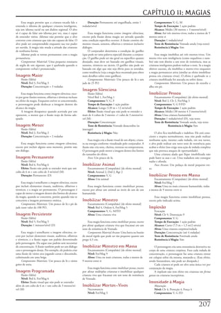 CAPÍTULO 11: MAGIAS
     Essa	magia	permite	que	a	criatura	tocada	fale	e	              Duração: Permanente	até	engatilhada,	então	1	                Componentes: V,	G,	M
entenda	o	idioma	de	qualquer	criatura	inteligente,	            rodada/nível                                                     Tempo de Execução: 1	ação	padrão
seja	um	idioma	racial	ou	um	dialeto	regional.	O	alvo	                                                                           Alcance: Médio	(30	metros	+	3	metros/nível)
só	é	capaz	de	falar	um	idioma	por	vez,	mas	é	capaz	                 Essa	magia	funciona	como	imagem silenciosa,	                Alvos: Até	três	mortos-vivos,	todos	a	menos	de	9	
de	entender	vários.	Idiomas	não	permite	que	o	alvo	            exceto	pela	ilusão	dessa	magia	ser	ativada	quando	           metros	entre	si
converse	com	criaturas	que	não	são	capazes	de	falar.	O	        uma	condição	específica	ocorrer.	A	ilusão	contém	ele-            Duração: 1	rodada/nível
alvo	pode	ser	compreendido	enquanto	sua	voz	puder	             mentos	visuais,	sonoros,	olfativos	e	térmicos	inclusive	         Teste de Resistência: Vontade	anula	(veja	texto)
ser	ouvida.	A	magia	não	muda	a	atitude	das	criaturas	          diálogos.                                                        Resistência à Magia: Sim
de	nenhuma	forma.                                                   O	conjurador	determina	a	condição	de	gatilho	
     Idiomas	pode	se	tornar	permanente	com	a	magia	            (que	pode	ser	uma	palavra	especial)	durante	a	conjura-            Essa	magia	imobiliza	até	três	mortos-vivos.	Um	
permanência.                                                   ção.	O	gatilho	pode	ser	tão	geral	ou	específico	quanto	      morto-vivo	sem	inteligência	(como	esqueletos	e	zum-
     Componente Material:	Uma	pequena	estatueta	               desejado,	mas	deve	ser	baseado	em	gatilhos	visuais,	         bis)	não	tem	direito	a	um	teste	de	resistência,	mas	as	
de	argila	de	um	zigurate,	que	é	quebrada	quando	o	             sonoros,	térmicos	ou	tácteis.	O	gatilho	não	pode	ser	        criaturas	inteligentes	podem	realizar	o	teste.	Se	a	magia	
componente	verbal	é	pronunciado.                               baseado	em	algo	que	não	seja	óbvio	para	os	sentidos,	        obtiver	sucesso,	ela	imobiliza	o	morto-vivo	enquanto	
                                                               como	tendência	(veja	a	magia	boca encantada	para	obter	      a	magia	permanecer	ativa	(similar	ao	efeito	imobilizar	
Imagem Maior                                                   mais	detalhes	sobre	esses	gatilhos).                         pessoa	em	criaturas	vivas).	O	efeito	é	quebrado	se	a	
     Ilusão	(Idéia)                                                 Componentes Materiais:	Um	pouco	de	lã	e	um	             criatura	imobilizada	for	atacada	ou	sofrer	dano.
     Nível: Brd	3,	Fet/Mag	3                                   jade	de	25	PO                                                     Componentes Materiais:	Um	pouco	de	enxofre	e	
     Duração: Concentração	+	3	rodadas                                                                                      alho	em	pó.
                                                               Imagem Silenciosa
     Essa	magia	funciona	como	imagem silenciosa,	exce-              Ilusão	(Idéia)                                          Imobilizar Pessoa
to	por	gerar	ilusões	sonoras,	olfativas	e	térmicas	inclusas	        Nível	Brd	1,	Fet/Mag	1                                      Encantamento	(Compulsão)	[de	efeito	mental]
no	efeito	da	magia.	Enquanto	estiver	se	concentrando,	              Componentes: V,	G,	F                                        Nível:	Brd	2,	Clr	2,	Fet/Mag	3
o	personagem	pode	deslocar	a	imagem	dentro	do	                      Tempo de Execução: 1	ação	padrão                            Componentes: V,	G	F/FD
alcance	da	magia.                                                   Alcance: Longo	(120	m	+	12	m/nível)                         Tempo de Execução: 1	ação	padrão
     A	imagem	desaparece	quando	acertada	por	um	                    Efeito: Ilusão	visual	que	não	pode	se	estender	a	           Alcance:	Médio	(30	metros	4	3	metros/nível)
oponente,	a	menos	que	a	ilusão	reaja	de	forma	ade-             mais	de	4	cubos	de	3	metros	+1	cubo	de	3	metros/ní-              Alvos: Uma	criatura	humanóide
quada.                                                         vel	(M)                                                          Duração: 1	rodada/nível	(D),	veja	texto
                                                                    Duração: Concentração                                       Teste de Resistência: Vontade	anula,	veja	texto
Imagem Menor                                                        Teste de Resistência: Vontade	desacredita	(se	                          Resistência à Magia: Sim
     Ilusão	(Idéia)                                            interagir)
     Nível: Brd	2,	Fet/Mag	2                                        Resistência à Magia: Não                                     O	alvo	fica	imobilizado	e	indefeso.	Ele	está	cons-
     Duração: Concentração	+	2	rodadas                                                                                      ciente	e	respira	normalmente,	mas	não	pode	realizar	
                                                                    Essa	magia	cria	a	ilusão	visual	de	um	objeto,	criatu-   nenhuma	ação,	mesmo	cada	rodada,	em	seu	turno,	
    Essa	magia	funciona	como	imagem silenciosa,	               ra	ou	energia	conforme	visualizado	pelo	conjurador.	A	       o	alvo	pode	realizar	um	novo	teste	de	resistência	para	
exceto	por	incluir	alguns	sons	menores,	porém	não	             ilusão	não	cria	sons,	cheiros,	texturas	ou	temperaturas.	    acabar	o	efeito	(isso	exige	uma	ação	de	rodada	completa	
um	diálogo.                                                    O	personagem	pode	mover	a	imagem	dentro	dos	limites	         que	não	provoca	ataques	de	oportunidade).
                                                               do	tamanho	do	efeito.                                             Uma	criatura	alada	que	fique	imobilizada	não	
Imagem Permanente                                                   Foco:	Um	pouco	de	lã.                                   pode	bater	as	asas	e	cai.	Uma	nadadora	não	consegue	
    Ilusão	(Idéia)                                                                                                          nadar	e	afunda.
    Nível: Brd	6,	Fet/Mag	6                                    Imobilizar Animal                                                 Foco Arcano:	Um	pedaço	de	metal	pequeno	ere-
    Efeito: Ilusão	não	pode	se	estender	mais	que	um	               Encantamento	(Compulsão)	[de	efeito	mental]              to.
cubo	de	6	m	+	um	cubo	de	3	m/nível	(M)                             Nível:	Animal	2,	Drd	2,	Rgr	2
    Duração: Permanente	(D)                                        Componentes: V,	G                                        Imobilizar Pessoa em Massa
                                                                   Alvos: Um	animal                                             Encantamento	(Compulsão)	[de	efeito	mental]
     Essa	magia	é	semelhante	a	imagem silenciosa,	exceto	                                                                       Nível: Fet/Mag	7
por	incluir	elementos	visuais,	auditivos,	olfativos	e	             Essa	magia	funciona	como	imobilizar pessoa,	                 Alvos: Uma	ou	mais	criaturas	humanóide,	todas	
térmicos,	e	a	magia	ser	permanente.	O	personagem	é	            exceto	por	afetar	um	animal	ao	invés	de	um	de	um	            a	menos	de	9	metros	entre	si
capaz	de	mover	a	imagem	dentro	dos	limites	do	alcance	         humanóide.
da	magia,	quando	se	concentra,	porém	quando	não	se	                                                                              Essa	magia	funciona	como	imobilizar	pessoa,	
concentra	a	imagem	permanece	estática.                         Imobilizar Monstro                                           exceto	pelo	indicado	acima.
     Componentes Materiais:	Um	pouco	de	lã	e	pó	de	                Encantamento	(Compulsão)	[de	efeito	mental]
jade	num	valor	de	100	PO.                                          Nível:	Brd	4,	Ordem	6,	Fet/Mag	5                         Implosão
                                                                   Componentes: V,	G,	M/FD                                      Evocação
Imagem Persistente                                                 Alvos: Uma	criatura	viva                                     Nível:	Clr	9,	Destruição	9
     Ilusão	(Idéia)                                                                                                             Componentes: V,	G
     Nível:	Brd	5,	Fet/Mag	5                                        Essa	magia	funciona	como	imobilizar pessoa,	exceto	         Tempo de Execução: 1	ação	padrão
     Duração: 1	minuto/nível	(D)                               por	afetar	qualquer	criatura	viva	que	fracassar	em	um	           Alcance: Curto	(7,5	m	+	1,5	m/2	níveis)
                                                               teste	de	resistência	de	Vontade.                                 Alvos: Uma	criatura	corpórea/rodada
     Essa	magia	é	semelhante	a	imagem silenciosa,	ex-               Componente Material Arcano:	Uma	barra	ou	bastão	            Duração: Concentração	(até	4	rodadas)
ceto	por	incluir	elementos	visuais,	auditivos,	olfativos	      de	metal	rígido	que	pode	ser	tão	pequeno	quanto	um	              Teste de Resistência: Fortitude	anula
e	térmicos,	e	a	ilusão	segue	um	padrão	determinado	            prego	4,5	cm.                                                    Resistência à Magia: Sim
pelo	personagem.	Ela	segue	esse	padrão	sem	necessitar	
de	concentração.	A	ilusão	também	pode	ter	um	diálogo	          Imobilizar Monstro em Massa                                       O	personagem	cria	uma	ressonância	destrutiva	no	
caso	o	personagem	deseje.	Por	exemplo,	ele	poderia	criar	          Encantamento	(Compulsão)	[de	efeito	mental]              corpo	de	uma	criatura	corpórea.	Fura	cada	rodada	de	
uma	ilusão	de	vários	orcs	jogando	cartas	e	discutindo,	            Nível:	Fet/Mag	9                                         concentração,	o	personagem	faz	uma	criatura	entrar	
culminando	em	uma	briga.                                           Alvos: Uma	ou	mais	criaturas,	todas	a	menos	de	          em	colapso	sobre	ela	mesma,	matando-a.	(Esse	efeito,	
     Componentes Materiais:	Um	pouco	de	lã	e	vários	           9	metros	entre	si                                            sendo	Instantâneo,	não	pode	ser	dissipado.)
grãos	de	areia.                                                                                                                  Cada	criatura	só	pode	ser	alvo	uma	única	vez	por	
                                                                    Essa	magia	funciona	como	imobilizar pessoa,	exceto	     conjuração	da	magia.
Imagem Programada                                              por	afetar	múltiplas	criaturas	e	imobilizar	qualquer	             A	implosão	não	tem	efeito	em	criaturas	em	forma
     Ilusão	(Idéia)                                            criatura	viva	que	fracassar	em	um	teste	de	resistência	      gasosa	ou	criaturas	incorpóreas.
     Nível:	Brd	6,	Fet/Mag	6                                   de	Vontade.
     Efeito: Ilusão	visual	que	não	pode	se	entender	                                                                        Imunidade à Magia
além	de	um	cubo	de	6	m	+	um	cubo	de	3	metros/ní-               Imobilizar Mortos-Vivos                                          Abjuração
vel	(M)                                                            Necromancia                                                  Nível:	Clr	4,	Proteção	4,	Força	4
                                                                   Nível:	Fet/Mag	3                                             Componentes: V,	G	FD



                                                                                                                                                                          207
 