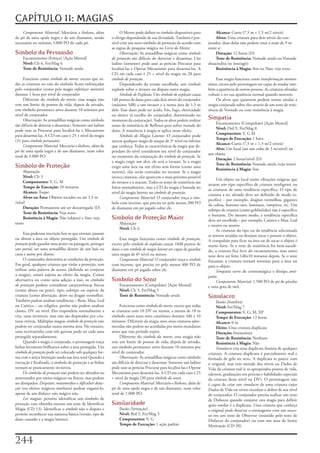 CAPÍTULO 11: MAGIAS
    Componente Material:	Mercúrio	e	fósforo,	além	                 O	Mestre	pode	definir	os	símbolos	disponíveis	para	         Alcance: Curto	(7,5	m	+	1,5	m/2	níveis)
de	pó	de	uma	opala	negra	e	de	um	diamante,	sendo	            o	clérigo	dependendo	de	sua	divindade.	Também	é	pos-              Alvos:	Uma	criatura	para	dois	níveis	do	con-
necessário	no	mínimo	5.000	PO	de	cada	pó.                    sível	criar	um	novo	símbolo	de	proteção	de	acordo	com	       jurador,	duas	delas	não	podem	estar	a	mais	de	9	m	
                                                             as	regras	de	pesquisa	mágica	no	Livro do Mestre.             entre	si
Símbolo da Persuasão                                               Observação:	As	armadilhas	mágicas	como	símbolo              Duração: 12	horas	(D)
    Encantamento	(Feitiço)	[Ação	Mental]                     de proteção	são	difíceis	de	detectar	e	desarmar.	Um	              Teste de Resistência: Vontade	anula	ou	Vontade	
    Nível: Clr	6,	Fet/Mag	6                                  ladino	(somente)	pode	usar	as	perícias	Procurar	para	        desacredita	(se	interagir)
    Teste de Resistência: Vontade	anula                      localizá-las	e	Operar	Mecanismo	para	desarmá-las.	A	              Resistência à Magia: Sim	ou	Não;	veja	texto
                                                             CD	em	cada	caso	é	25	+	nível	da	magia	ou	28	para	
     Funciona	como	símbolo da morte,	exceto	que	to-          símbolo de proteção.                                              Essa	magia	funciona	como	transformação momen-
das	as	criaturas	no	raio	do	símbolo	ficam	enfeitiçadas	            Dependendo	da	versão	escolhida,	um	símbolo	            tânea,	exceto	pelo	personagem	ser	capaz	de	mudar	tam-
pelo	conjurador	(como	pela	magia	enfeitiçar monstro)	        explode	sobre	o	invasor	ou	dispara	outra	magia.              bém	a	aparência	de	outras	pessoas.	As	criaturas	afetadas	
durante	1	hora	por	nível	de	conjurador                             Símbolo de Explosão:	Um	símbolo de explosão	causa	     voltam	a	ter	sua	aparência	normal	quando	morrem.
     Diferente	do	símbolo da morte,	essa	magia	não	          1d8	pontos	de	dano	para	cada	dois	níveis	do	conjurador	           Os	alvos	que	quiserem	podem	tentar	anular	a	
tem	um	limite	de	pontos	de	vida;	depois	de	ativado,	         (máximo	5d8)	a	um	invasor	e	a	numa	área	de	1,5	m	            magia	conjurada	sobre	eles	através	de	um	teste	de	resis-
este	símbolo	permanece	ativo	durante	10	minutos	por	         dele.	Esse	dano	pode	ser	ácido,	frio,	fogo,	eletricidade	    tência	de	Vontade	ou	com	resistência	à	magia.
nível	de	conjurador.	                                        ou	sônico	(à	escolha	do	conjurador,	determinado	no	
     Observação:	As	armadilhas	mágicas	como	símbolo	         momento	da	conjuração).	Todos	os	alvos	podem	realizar	
                                                                                                                          Simpatia
são	difíceis	de	detectar	e	desarmai:;	Somente	um	ladino	                                                                     Encantamento	(Compulsão)	[Ação	Mental]
                                                             testes	de	resistência	de	Reflexos	para	sofrer	metade	do	
pode	usar	as	Procurar	para	localizá-las	e	Mecanismo	                                                                         Nível: Drd	9,	Fet/Mag	8
                                                             dano.	A	resistência	à	magia	se	aplica	nesse	efeito.
                                                                                                                             Componentes: V,	G	M
para	desarmá-las.	A	CD	em	caso	é	25	+	nível	da	magia	              Símbolo de Magia Latente:	O	conjurador	pode	
                                                                                                                             Tempo de Execução: 1	hora
(31	para	símbolo persuasão).                                 anexar	qualquer	magia	de	ataque	de	3º	nível	ou	inferior	
                                                                                                                             Alcance: Curto	(7,5	m	+	1,5	m/2	níveis)
     Componente Material:	Mercúrio	e	fósforo,	além	de	       que	conheça.	Todas	as	características	da	magia	que	de-
                                                                                                                             Alvo: Um	local	(até	um	cubo	de	3	m/nível)	ou	
pó	de	uma	opala	negra	e	de	um	diamante,	num	valor	           pendam	do	nível	consideram	seu	nível	do	conjurador	
                                                                                                                          um	objeto
total	de	5.000	PO.                                           no	momento	da	conjuração	do	símbolo de proteção.	Se	
                                                                                                                             Duração: 2	horas/nível	(D)
                                                             a	magia	exigir	um	alvo,	ele	será	o	invasor.	Se	a	magia	
                                                                                                                             Teste de Resistência: Vontade	anula	(veja	texto)
Símbolo de Proteção                                          exigir	uma	área	ou	um	efeito	sem	forma	(como	uma	
                                                                                                                             Resistência à Magia: Sim
     Abjuração                                               nuvem),	elas	serão	centradas	no	invasor.	Se	a	magia	
     Nível: Clr	3                                            invoca	criaturas,	elas	aparecem	o	mais	próximo	possível	
                                                                                                                               Um	objeto	ou	local	emite	vibrações	mágicas	que	
     Componentes: V,	G,	M                                    do	invasor	e	o	atacam.	Todos	os	testes	de	resistência	são	
                                                                                                                          atraem	um	ripo	especifico	de	criatura	inteligente	ou	
     Tempo de Execução: 10	minutos                           feitos	normalmente,	mas	a	CD	da	magia	é	baseada	no	
                                                                                                                          as	criaturas	de	uma	tendência	específica.	O	tipo	de	
     Alcance: Toque                                          nível	da	magia	latente	no	símbolo de proteção.
                                                                                                                          criatura	a	ser	afetado	deve	ser	definido	de	modo	es-
     Alvos ou Área:	Objetos	tocados	ou	até	1,5	m	                  Componente Material:	O	conjurador	traça	o	sím-         pecífico	–	por	exemplo,	dragões	vermelhos,	gigantes	
/nível                                                       bolo	com	incenso,	que	precisa	ter	pelo	menos	200	PO	         da	colina,	homens-rato,	lammasu,	vampiros,	etc.	Um	
     Duração: Permanente	até	ser	descarregada	(D)            de	diamante	em	pó	jogado	sobre	ele.                          subtipo	de	criatura	(como	goblinóides)	não	é	especifico	
     Teste de Resistência: Veja	texto
                                                                                                                          o	bastante.	Do	mesmo	modo,	a	tendência	especifica	
     Resistência à Magia: Não	(objeto)	e	Sim;	veja	          Símbolo de Proteção Maior                                    deve	ser	escolhida	–	por	exemplo,	Caótico	e	Mau,	Leal	
texto                                                            Abjuração                                                e	neutro	ou	neutro.
                                                                 Nível:	Clr	6                                                  As	criaturas	do	tipo	ou	da	tendência	selecionada	
     Essa	poderosa	inscrição	fere	os	que	entram,	passam	                                                                  se	sentem	atraídas	ou	desejam	tocar	e	possuir	o	objeto.	
ou	abrem	a	área	ou	objeto	protegido.	Um	símbolo de                Essa	magia	funciona	como	símbolo de proteção,	          A	compulsão	para	ficar	na	área	ou	de	tocar	o	objeto	é	
proteção	pode	guardar	uma	ponte	ou	passagem,	proteger	       exceto	pelo	símbolo de explosão	causar	10d8	pontos	de	       muito	forte.	Se	o	teste	de	resistência	for	bem-sucedi-
um	portal,	ser	uma	armadilha	dentro	de	um	baú	ou	            dano	e	um	símbolo de magia latente	ser	capaz	de	guardar	     do,	a	criatura	fica	livre	do	encantamento,	mas	outro	
cana	e	assim	por	diante.                                     uma	magia	de	6º	nível	ou	menor.                              teste	deve	ser	feito	1d6x10	minutos	depois.	Se	o	teste	
     O	conjurador	determina	ai	condições	da	proteção.	            Componente Material:	O	conjurador	traça	o	símbolo	      fracassar,	a	criatura	tentará	retornar	para	a	área	ou	
Em	geral,	qualquer	criatura	que	violar	a	proteção,	sem	      com	incenso,	que	precisa	ter	pelo	menos	400	PO	de	           para	o	objeto.
utilizar	uma	palavra	de	acesso	(definida	ao	conjurar	        diamante	em	pó	jogado	sobre	ele.                                  Simpatia	serve	de	contramágica	e	dissipa	anti-
a	magia),	estará	sujeita	ao	efeito	da	magia.	Como	                                                                        patia.
alternativa	ou	como	uma	adição	a	isso,	os	símbolos           Símbolo do Sono                                                   Componente Material:	1.500	PO	de	pó	de	pérolas	
de proteção	podem	considerar	características	físicas	            Encantamento	(Compulsão)	[Ação	Mental]                   e	uma	gota	de	mel.
(como	altura	ou	peso),	tipo,	subtipo	ou	espécie	da	              Nível: Clr	5,	Fet/Mag	5
criatura	(como	aberração,	drow	ou	dragão	vermelho).	             Teste de Resistência: Vontade	anula                      Simulacro
Também	podem	analisar	tendências	–	Bom,	Mau,	Leal	                                                                             Ilusão	(Sombra)
ou	Caótico	–	ou	religiões,	porém	não	podem	analisar	              Funciona	como	símbolo da morte,	exceto	que	todas	            Nível: Fet/Mag	7
classes,	DV	ou	nível.	Eles	respondem	normalmente	a	          as	criaturas	com	10	DV	ou	menos,	a	menos	de	18	m	                 Componentes: V,	G,	M,	XP
cria,	tuias	invisíveis,	mas	não	são	disparados	por	cria-     símbolo	caem	num	sono	catatônico	durante	3d6	x	10	                Tempo de Execução:	12	horas
turas	etéreas.	Múltiplas	magias	símbolo de proteção	não	     minutos.	Diferente	da	magia	sono,	estas	criaturas	ador-           Alcance: 0	m
podem	ser	conjuradas	numa	mesma	área.	No	entanto,	           mecidas	não	podem	ser	acordadas	por	meios	mundanos	               Eleito:	Uma	criatura	duplicata
uma	escrivaninha	com	três	gavetas	pode	ter	cada	uma	         antes	que	esse	período	expire.                                    Duração: Instantânea
protegida	separadamente.                                          Diferente	do	símbolo da morte,	essa	magia	não	               Teste de Resistência: Nenhum
     Quando	a	magia	é	conjurada,	o	personagem	traça	         tem	um	limite	de	pontos	de	vida;	depois	de	ativado,	              Resistência à Magia: Não
linhas	levemente	brilhantes	sobre	a	área	protegida.	Um	      este	símbolo	permanece	ativo	durante	10	minutos	por	              Simulacro	cria	uma	duplicata	ilusória	de	qualquer	
símbolo de proteção	pode	ser	colocado	sob	qualquer	for-      nível	de	conjurador.                                         criatura.	A	criatura	duplicata	é	parcialmente	real	e	
ma	com	a	única	limitação	sendo	sua	área	total	Quando	a	           Observação:	As	armadilhas	mágicas	como	símbolo	         formada	de	gelo	ou	neve.	A	duplicata	se	parece	com	
execução	é	finalizada,	o	símbolo	de	proteção	e	as	linhas	    são	difíceis	de	detectar	e	desarmar.	Somente	um	ladino	      o	original,	mas	tem	metade	dos	níveis	ou	Dados	de	
tornam-se	praticamente	invisíveis.                           pode	usar	as	perícias	Procurar	para	localizá-las	e	Operar	   Vida	da	criatura	real	(e	os	apropriados	pontos	de	vida,	
     Os	símbolos de proteção	não	podem	ser	afetados	ou	      Mecanismo	para	desarmá-las.	A	CD	em	cada	caso	é	25	          talentos,	graduações	em	perícias	e	habilidades	especiais	
atravessados	por	meios	mágicos	ou	físicos,	mas	podem	        +	nível	da	magia	(30	para	símbolo do sono).                  da	criatura	desse	nível	ou	DV).	O	personagem	não	
ser	dissipados.	Despistar,	metamorfose	e	dificultar detec-        Componente Material:	Mercúrio	e	fósforo,	além	de	       é	capaz	de	criar	um	simulacro	de	uma	criatura	cujos	
ção	(ou	efeitos	mágicos	similares)	podem	enganá-lo,	         pó	de	uma	opala	negra	e	de	um	diamante,	num	valor	           Dados	de	Vida	ou	níveis	excedam	o	dobro	de	seu	nível	
apesar	de	um	disfarce	não	mágico	não.                        total	de	1.000	PO.                                           do	conjurador.	O	conjurador	precisa	realizar	um	teste	
     Ler magias:	permite	identificar	um	símbolo	de	                                                                       de	Disfarces	quando	conjurar	esta	magia	para	definir	
proteção	caso	obtenha	sucesso	um	teste	de	Identificar	       Similaridade                                                 quão	similar	é	a	duplicata.	Uma	criatura	que	conheça	
Magia	(CD	13).	Identificar	o	símbolo	não	o	dispara	e	            Ilusão	(Sensação)                                        a	original	pode	detectar	o	estratagema	com	um	suces-
permite	reconhecer	sua	natureza	básica	(versão,	tipo	de	         Nível: Brd	5,	Fet/Mag	5                                  so	em	um	teste	de	Observar	(resistido	pelo	teste	de	
dano	causado	e	a	magia	latente).                                 Componentes: V,	G                                        Disfarces	do	conjurador)	ou	com	um	teste	de	Sentir	
                                                                 Tempo de Execução: 1	ação	padrão                         Motivação	(CD	20).


2
 