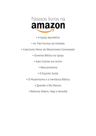 • A Igreja Apostólica
• As Três Formas de Unidade
• Catecismo Maior de Westminster Comentado
• Governo Bíblico da Igreja
• João Calvino era Assim
• Neocalvinismo
• O Espírito Santo
• O Modernismo e a Inerrância Bíblica
• Quando o Dia Nasceu
• Reforma Ontem, Hoje e Amanhã

 