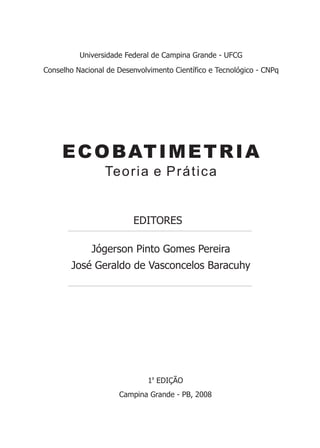 Universidade Federal de Campina Grande - UFCG
Conselho Nacional de Desenvolvimento Científico e Tecnológico - CNPq




                          EDITORES

             Jógerson Pinto Gomes Pereira
        José Geraldo de Vasconcelos Baracuhy




                              1a EDIÇÃO
                     Campina Grande - PB, 2008
 
