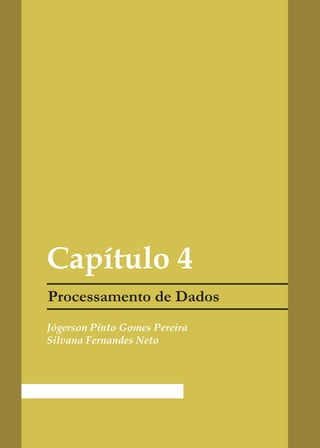 Capítulo 4

Jógerson Pinto Gomes Pereira
Silvana Fernandes Neto
 