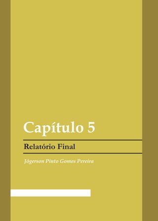 Capítulo 5

Jógerson Pinto Gomes Pereira
 