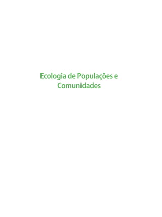 Ecologia de Populações e
Comunidades
 