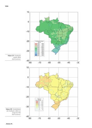 Mapa 2A:Mapa 2A:Mapa 2A:Mapa 2A:Mapa 2A: Irradiação
média diária
Abril (outono).
Mapa 2B:Mapa 2B:Mapa 2B:Mapa 2B:Mapa 2B: Variabilidade
da irradiação diária ao
longo do mês
Abril (outono).
104
. Anexo II .
 