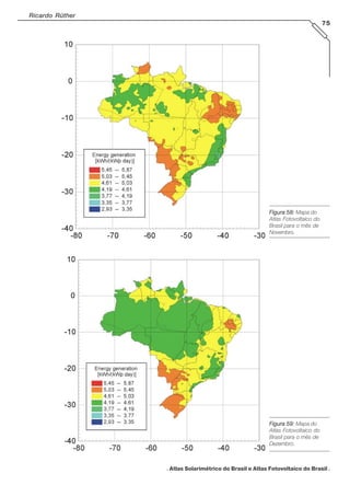 Ricardo Rüther
75
. Atlas Solarimétrico do Brasil e Atlas Fotovoltaico do Brasil .
Figura 58:Figura 58:Figura 58:Figura 58:Figura 58: Mapa do
Atlas Fotovoltaico do
Brasil para o mês de
Novembro.
Figura 59:Figura 59:Figura 59:Figura 59:Figura 59: Mapa do
Atlas Fotovoltaico do
Brasil para o mês de
Dezembro.
 