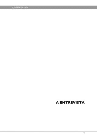 A ENTREVISTA À VEJA




                      A ENTREVISTA




                                 10
 