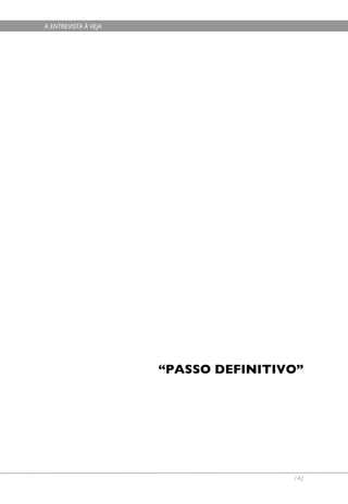 A ENTREVISTA À VEJA




                      “PASSO DEFINITIVO”




                                      142
 