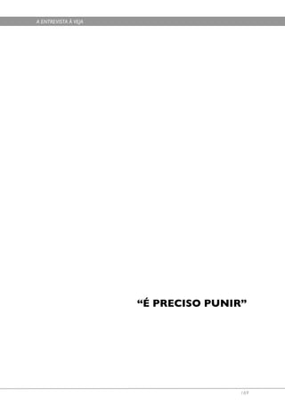 A ENTREVISTA À VEJA




                      “É PRECISO PUNIR”




                                      169
 