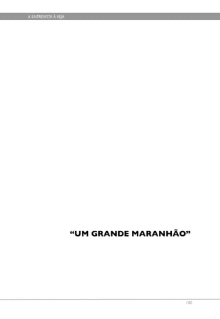 A ENTREVISTA À VEJA




                      “UM GRANDE MARANHÃO”




                                         180
 