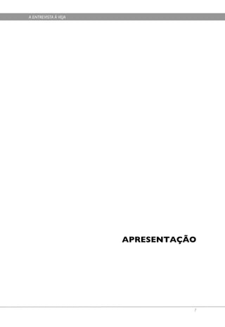 A ENTREVISTA À VEJA




                      APRESENTAÇÃO




                                 7
 