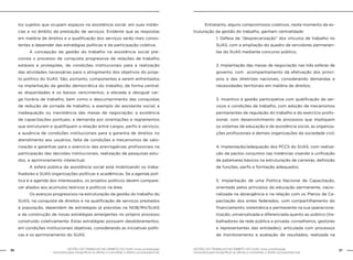 36 GESTÃO DO TRABALHO NO ÂMBITO DO SUAS: Uma contribuição 
GESTÃO DO TRABALHO NO ÂMBITO DO SUAS: Uma contribuição 37 
necessária para ressignificar as ofertas e consolidar o direito socioassistencial. 
necessária para ressignificar as ofertas e consolidar o direito socioassistencial. 
los sujeitos que ocupam espaços na assistência social, em suas instân-cias 
e no âmbito da prestação de serviços. Evidente que as respostas 
em matéria de direitos e a qualificação dos serviços serão mais consis-tentes 
a depender das estratégias políticas e da participação coletiva. 
A concepção da gestão do trabalho na assistência social pre-coniza 
o processo de conquista progressiva de relações de trabalho 
estáveis e protegidas, de condições institucionais para a realização 
das atividades necessárias para o atingimento dos objetivos do proje-to 
político do SUAS. São, portanto, componentes a serem enfrentados 
na implantação da gestão democrática do trabalho, de forma central: 
as disparidades e os baixos vencimentos; a elevada e desigual car-ga 
horária de trabalho, bem como o descumprimento das conquistas 
de redução de jornada de trabalho, a exemplo do assistente social; a 
inadequação ou inexistência das mesas de negociação; a existência 
de capacitações pontuais; a demanda por orientações e regramentos 
que estruturem e qualifiquem a relação entre cargos, perfis e serviços; 
a ausência de condições institucionais para a garantia de direitos no 
atendimento aos usuários; falta de condições e mecanismos de valo-rização 
e garantias para o exercício das prerrogativas profissionais na 
participação das decisões institucionais, realização de pesquisas estu-dos, 
e aprimoramento intelectual. 
A esfera pública da assistência social está mobilizando os traba-lhadores 
e SUAS organizações políticas e acadêmicas. Se a agenda polí-tica 
é a agenda dos interessados, os projetos políticos devem compare-cer 
aliados aos acúmulos teóricos e políticos na área. 
Os avanços progressivos na estruturação da gestão do trabalho do 
SUAS, na conquista de direitos e na qualificação de serviços prestados 
à população, dependem de estratégias já previstas na NOB/RH/SUAS 
e da construção de novas estratégias emergentes no próprio processo 
construído coletivamente. Estas estratégias possuem desdobramentos, 
em condições institucionais objetivas, considerando as iniciativas políti-cas 
e os aprimoramento do SUAS. 
Entretanto, alguns compromissos coletivos, neste momento de es-truturação 
da gestão do trabalho, ganham centralidade: 
1. Defesa da “desprecarização” dos vínculos de trabalho no 
SUAS, com a ampliação do quadro de servidores permanen-tes 
do SUAS mediante concurso público; 
2. Implantação das mesas de negociação nas três esferas de 
governo, com acompanhamento da efetivação dos princí-pios 
e das diretrizes nacionais, considerando demandas e 
necessidades territoriais em matéria de direitos; 
3. Incentivo à gestão participativa com qualificação de ser-viços 
e condições de trabalho, com adoção de mecanismos 
permanentes de regulação do trabalho e do exercício profis-sional, 
com desenvolvimento de processos que impliquem 
os sistemas de educação e de assistência social, as organiza-ções 
profissionais e demais organizações da sociedade civil; 
4. Implantação/adequação dos PCCS do SUAS, com realiza-ção 
de pactos conjuntos nas instâncias visando a unificação 
de patamares básicos na estruturação de carreiras, definição 
de funções, perfis e formação adequados; 
5. Implantação de uma Política Nacional de Capacitação, 
orientada pelos princípios da educação permanente, nacio-nalizada 
na abrangência e na relação com os Planos de Ca-pacitação 
dos entes federados, com compartilhamento do 
financiamento; sistemática e permanente na sua operaciona-lização; 
universalizada e diferenciada quanto ao público (tra-balhadores 
da rede pública e privada, conselheiros, gestores 
e representantes das entidades); articulada com processos 
de monitoramento e avaliação de resultados; realizada na 
 