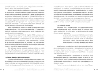 92 GESTÃO DO TRABALHO NO ÂMBITO DO SUAS: Uma contribuição 
GESTÃO DO TRABALHO NO ÂMBITO DO SUAS: Uma contribuição 93 
necessária para ressignificar as ofertas e consolidar o direito socioassistencial. 
necessária para ressignificar as ofertas e consolidar o direito socioassistencial. 
ção institucional que diz respeito, apenas, à lógica técnico-burocrática e 
à busca obtusa pelo desempenho produtivo. 
É nesta perspectiva crítica que a política de Assistência Social tem 
se apropriado de conceitos assentados sobre o respeito ao trabalhador 
e a seus direitos fundamentais, propugnando a gestão do trabalho como 
um dos eixos fundantes desta área. Logo em 2006, a NOB RH/SUAS es-tabelecia 
a contratação de trabalhadores mediante concursos públicos, 
a formatação de planos de cargos, carreira e salários em todos os níveis, 
a criação de Mesas de Negociação entre empregadores e empregados, 
a educação permanente e a capacitação continuada na direção da qua-lificação 
dos serviços e valorização do trabalhador. 
Nessa mesma direção, propõe a co-gestão ou gestão participativa 
onde o trabalho não é visto como fonte de alienação e o trabalhador é 
sujeito do processo de trabalho, participando da sua criação, das deci-sões, 
do seu controle e avaliação. 
Apropriamo-nos da afirmação de Vygotski (1999) quando, seguin-do 
a tradição marxista, assinala que é através da atividade humana que 
o ser humano transforma o contexto social no qual se insere e nesse 
processo constitui a si mesmo como sujeito, transformando a socieda-de. 
A história do desenvolvimento da sociedade e de cada indivíduo, 
portanto, está diretamente relacionada às transformações da atividade 
humana e dos motivos que a impulsionam. 
Este texto, que trata das equipes de referência no SUAS, no âmbito 
da Gestão do Trabalho, assenta-se nesta concepção e ao discutir temas que 
também são caros às teorias da administração comprometidas com o mer-cado, 
renega qualquer sentido alienante ou explorador do trabalho humano. 
1 Equipe de referência: discutindo conceitos 
Uma das mais significativas mudanças na gestão do trabalho con-temporânea 
é a valorização da equipe, em oposição à predominância do 
trabalho individual que marcou as teorias da Administração da primeira 
metade do século passado. Embora historicamente o homem tenha so-mado 
esforços para atingir objetivos, cuja busca de forma individual seria 
muito penosa ou trabalhosa, a complexidade do mundo moderno tem 
imposto a necessidade de dependência, interdependência e, ou, comple-mentaridade 
de conhecimentos e habilidades para o alcance de objeti-vos. 
Há um reconhecimento quase que universal da incompletude huma-na 
e organizacional e que nas relações com os outros construímos nossa 
identidade e concretizamos sonhos, metas, expectativas, objetivos. 
Portanto, antes de discutir propriamente o conceito de equipes de 
referência, torna-se necessário refletir sobre o conceito de equipe. 
1.1 O que é uma equipe? 
Piancastelli, Faria e Silveira (2009: p. 04), professores da Univer-sidade 
Federal de Minas Gerais, são muito felizes no artigo que publi-caram 
sobre o tema. Ao refletir sobre os vários conceitos de equipe, 
afirmam que esta se constitui: 
um conjunto de pessoas com habilidades complementa-res 
(acrescentaríamos ainda conhecimentos), comprome-tidas 
umas com as outras pela missão em comum, obje-tivos 
comuns - obtidos pela negociação entre os atores 
sociais envolvidos – e um plano de trabalho bem definido. 
Neste conceito, como pontuam os referidos autores, é reconheci-da 
a diversidade de conhecimentos e habilidades entre os membros da 
equipe, que não só se complementam e enriquecem o trabalho como 
um todo, mas têm também um objetivo compartilhado e um projeto 
comum para alcançá-lo. 
Portanto, uma equipe não é simplesmente um conjunto ou grupo 
de pessoas que se aplicam a uma tarefa ou trabalho. Se não há um pro-pósito 
comum, se não há compartilhamento de propósitos, se não exis-tem 
estratégias estabelecidas em conjunto pelo grupo para alcançá-lo, 
não existe equipe. 
Mas como um simples grupo pode se tornar uma equipe? Os au- 
 