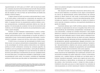 16 GESTÃO DO TRABALHO NO ÂMBITO DO SUAS: Uma contribuição 
GESTÃO DO TRABALHO NO ÂMBITO DO SUAS: Uma contribuição 17 
necessária para ressignificar as ofertas e consolidar o direito socioassistencial. 
necessária para ressignificar as ofertas e consolidar o direito socioassistencial. 
regulamentação do SUAS pela Lei 12.435/11, além da atual pactuação 
dos conteúdos da próxima Norma Operacional do SUAS. Nessa primeira 
fase as definições normativas induziram a habilitação municipal e a ade-são 
dos estados por meio do Pacto de Aprimoramento da Gestão dos 
Estados e Distrito Federal. 2 
A lógica central do SUAS na primeira e estruturante fase é o aces-so 
ao fundo público condicionado ao cumprimento de requisitos e de 
reordenamentos implicados direta ou indiretamente na gestão do tra-balho: 
(I) equipes técnicas nos equipamentos públicos estatais e servi-ços 
socioassistenciais, considerando patamares relativos aos níveis de 
gestão; e (II) estruturação de condições mínimas de funcionamento das 
instâncias, com formatação de mecanismo de acompanhamento e pata-mares 
a serem atingidos. 
Portanto, os entes federados implementaram o SUAS e configu-raram 
particularidades quanto aos investimentos financeiros, a orga-nização 
políticoinstitucional correspondentes às funções da política, a 
capacitação na área, a estruturação da gestão da informação, o monito-ramento 
e avaliação, o acesso aos serviços, entre outros componentes. 
O SUAS iniciou um processo de nacionalização do direito à assis-tência 
social com avanços extraordinários empreendidos na perspecti-va 
da consolidação de controles públicos democráticos nas instâncias 
políticas do SUAS; alinhamento conceitual do conteúdo específico da 
assistência social na proteção social brasileira; construção de referência 
estatal; aproximação e modelagem de novas ferramentas de análise de 
territórios para definição e reordenamento de serviços; estabelecimento 
de novas bases para a vinculação das entidades e organizações na rede 
socioassistencial; entre outros. No entanto, constatam-se fragilidades 
políticas e institucionais que não podem ser desprezadas na construção 
deste novo patamar planejado e impulsionado pela temática central das 
Conferências de 2011. 
Não obstante serem efetivados mecanismos democráticos indu-tores 
do pacto federativo na assistência social, alguns constrangimen-tos 
típicos da descentralização político-administrativa das políticas 
públicas no Brasil, tendo em vista, ainda, a cultura política enraizada, 
são identificados e compõem o conjunto de problematizações dimen-sionadas 
por aspectos a serem enfrentados no âmbito do Sistema e 
outros que são complexos e externos, mas igualmente desafiadores na 
gestão do trabalho. 
Importante destacar que o SUAS combinou avanços institucionais 
e rearranjos na organização dos serviços e da gestão. Esses últimos reve-lam 
insuficiências de investimentos compartilhados; manutenção de vín-culos 
precarizados, a exemplo de contratos temporários e dos pregões 
eletrônicos; ausência ou insuficiência de concursos públicos; definição de 
equipes sem perfil adequado, baixos e imorais salários; ampliação de de-mandas 
inerentes às equipes técnicas do sistema de justiça, segurança 
pública, saúde e educação; demandas territoriais ampliadas pela ausência 
de planejamento, gerando superexploração, desgaste emocional e mes-mo 
danos de saúde mental; práticas gerenciais burocráticas e “produtivis-tas”, 
descaracterizando os objetivos dos serviços; ausência de registros, 
avaliações participativas; instalação de equipamentos sem acessibilidade 
e condições materiais de funcionamento; entre outros aspectos. 
Esta fase é marcada, no que tange ainda às fragilidades, pelo au-mento 
exponencial de trabalhadores sem qualificação suficiente ou de-senvolvendo 
atividades de caráter tradicional e mesmo conservadoras, 
coerentes com o padrão histórico de Estado em sua feição penal, no 
binômio “assistência-repressão”, mesmo sob a vigência de novos instru-mentos 
normativos e democráticos; os processos de “criminalização” 
dos pobres e dos movimentos sociais; o manejo de vidas privadas; o 
imediatismo das ações que pouco ou nada impactam nas condições de 
vida da população, ao contrário reproduzem material e imaterialmente a 
2 O Pacto de Aprimoramento da Gestão dos Estados e do Distrito Federal expressa a adesão desses 
entes federados ao SUAS e possuem importantes prioridades e ações relacionadas com a estruturação 
progressiva, nos próximos quatro anos, da gestão do trabalho, implicando desde reordenamento ins-titucional 
até adequação de servidores a partir de estudo de necessidades. 
 