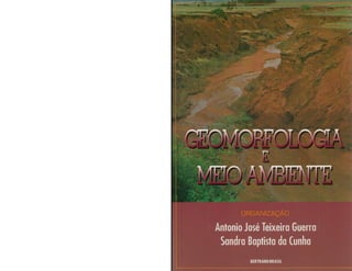 LIVRO - GUERRA, Antonio Teixeira - Geomorfologia e Meio Ambiente.pdf