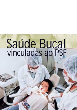Saúde Bucal
vinculadas ao PSF
 