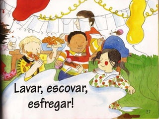 Livro lavar, escovar e esfregar