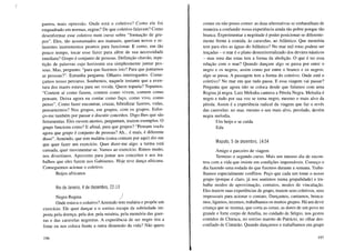 guerra, mais opressão. Onde está o coletivo? Como ele foi
enquadrado em normas, regras? De que coletivo falavam? Como
desenformar esse coletivo num curso sobre "formação de gru-
pos". Eles, tão acostumados aos manuais, queriam novos e re-
luzentes instrumentos prontos para funcionar. E como, em tão
pouco tempo, tocar esse fazer para além de sua necessidade
imediata? Grupo é conjunto de pessoas. Definição chavão, repe-
tição de palavras cujo horizonte era simplesmente juntar pes-
soas. Mas, pergunto: "para que fazemos isto? Para que juntamos
as pessoas?". Estranha pergunta. Olhares interrogantes. Come-
çamos nosso percurso. Soubemos, naquele instante que a aven-
tura dos mares estava para ser vivida. Quem toparia? Topamos.
"Contem aí como fazem, contem como vivem, contem como
pensam. Deixa agora eu contar como faço, como vivo, como
penso". Como fazer encontrar, cruzar, hibridizar fazeres, vidas,
pensamentos? Nos grupos, em grupos, com os grupos. Esfor-
ço-me também por passar e discutir conceitos. Digo-lhes que são
ferramentas. Eles ouvem atentos, perguntam, trazem exemplos. O
grupo funciona como? E afinal, para que grupos? "Pensam vocês
agora que grupo é conjunto de pessoas? Ah ... é mais, é diferente
disso". Armindo, que tem malária (coisa comum por aqui) diz-me
que quer fazer um exercício. Quer dizer-me algo: a turma está
cansada, quer movimentar-se. Vamos ao exercício. Rimos muito,
nos divertimos. Aproveito para juntar aos conceitos e aos tra-
balhos que eles fazem nos Gabinetes. Hoje teve dança africana.
Conseguimos acionar o coletivo.
Beijos africanos
Rio de Janeiro, 4 de dezembro, 22:13
Negra Regina )
Onde estava o coletivo? Armindo tem malária e propõe um
exercício. Ele quer dançar e o sorriso escapa da sobriedade im-
posta pela doença, pela dor, pela miséria, pela memória das guer-
ras e das caravelas negreiras. A experiência de ser negro tira a
fome ou nos coloca frente a outra dimensão da vida? Não quero
196
comer ou não posso comer: as duas alternativas se embaralham de
maneira a confundir nossa experiência ainda tão pobre porque tão
branca. Experimentar a negritude é poder posicionar-se diferente-
mente frente à comida, às caravelas, ao Atlântico. Que memória
tem para eles as águas do Atlântico? No mar mil rotas podem ser
traçadas - o mar é o plano desterritorializado dos devires l1áuticos
- mas uma das rotas tem a forma da abolição. O que é ter essa
relação com o mar? Quando dançam algo se passa por entre o
negro e os negros, assim como por entre o branco e os negros:
algo se passa. A passagem tem a forma do coletivo. Onde está o
coletivo? No mar em que tudo passa. E essa viagem vai passar?
Pergunta que agora não se coloca desde que falamos com uma
Regina já negra. Luiz Melodia cantava a Pérola Negra. Melodia é
negro e tudo por sua voz se toma negro, mesmo o mais alvo da
pérola. Assim é a experiência radical da viagem que faz o revés
das caravelas: no mar, mesmo o seu mais alvo, perolado, devém
negra melodia.
Um beijo e se cuida
Edu
Maputo, 5 de dezembro, 14:54
Amigo e parceiro de viagem
Termino o segundo curso. Mais um intenso dia de encon-
tros com a vida que insiste em condições impensáveis. Começo o
dia fazendo uma rodada do que fizemos durante a semana. Traba-
lhamos especialmente conflitos. Peço que cada um tome o nosso
grupo (porque é claro, já nos sentimos numa grupalidade) e tra-
balhe modos de aproximação, contatos, modos de vinculação.
Eles trazem suas experiências de grupo, trazem seu~ coletivos, seus
impessoais para acionar o contato. Dançamos, cantamos, brinca-
mos, ligamos, tecemos, trabalhamos os muitos grupos. Há um devir
criança que se insinua, que corta as cenas, as dores de um povo no
grande e forte corpo de Amélia, no cuidado de Sérgio, nos gestos
contidos de Chiruca, no sorriso maroto de Patrício, no olhar des-
confiado de Cinturão. Quando dançamos e trabalhamos em grupo
197
 