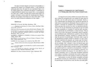 No diário de bordo redigido na forma da correspondência, a
experiência da viagem vai se tomando coletiva - o que culmina na
publicação deste texto. De quem foi essa experiência? Quem vive
tal viagem? Quem sofre a experiência da minoria? A indefinição ou
a impossibilidade de darmos uma resposta fácil a essas perguntas
nos indica que a análise realizada pela pesquisa-intervenção nos
conduz a um plano comum, plano de comunicação dos distantes.
Realizar uma pesquisa-intervenção nos lança nesse plano, o que
não se faz senão na forma da experiência de uma viagem.
Referências
DELEUZE, G. Foucault. São Paulo: Brasiliense, 1988.
___ o Espinoza e as três éticas. In: Crítica e Clínica. São Paulo: Edito-
ra 34, 1997, p.156-170.
FOUCAULT, M. Opensamento do exterior. Rio de Janeiro: Princípio, 1990.
GUATTARI, F. O capitalismo mundial integrado e a revolução molecular.
In: Revolução Molecular: pulsações políticas do desejo. São Paulo:
Brasiliense, 1981, p.211-226.
KASTRVP, v., TEDESCO, S., PASSOS, E. Políticas da cognição. Porto
Alegre: Sulina, 2008.
KAVFMAN, S. Aberrations: le Devenir-Femme d'Auguste Comte.
Paris: Aubier Flammarion, 1978.
LOVRAV, R. Actes manqués de la recherche. Pais: PUF, 1994.
___ o Análise institucional práticas de pesquisa. Rio de Janeiro: VERJ,
1993.
___ o L'a dé des champs. Une introduction a l'analyse institucionnelle.
Paris: Anthropos, 1997.
______ . Le journal de recherche: materiaux d'une théorie de
l'implication. Paris: Méridiens Klincksieck, 1988.
MICHAVX, H. Plume (Lointain Intérieur). Paris: Gallimard, 1963.
)
200
Posfácio
SOBRE A FORMAÇÃO DO ,CARTÓG RAFO
E O PROBLEMA DAS POLlTICAS COGNITIVAS
Ao longo dos textos desta coletânea procuramos deixar claro
que o método da cartografia não é um conjunto de regras para ser
aplicadas, nem um saber pronto para ser transmitido. Sendo as-
sim, a aprendizagem da cartografia não é questão de aquisição de
saber nem de transmissão de informação. É preciso praticar a car-
tografia. A formação do cartógrafo não se fundamenta na expe-
riência passada, mas encontra sua chave na experiência presente.
Trata-se mais de um refinamento da percepção do que um apelo
ao saber acumulado ou à memória. É, acima de tudo, uma ques-
tão de aprendizado da sensibilidade ao campo de forças. Trata-se
enfim, de um cultivo da atenção concentrada e aberta à experiên-
cia de problematização. Habitualmente, quando se fala da relação
entre aprendizagem e atenção, considera-se a atenção como con-
dição do processo de aprendizagem. Entretanto, trata-se aqui de
um aprendizado da própria atenção ao presente vivo que é susci-
tada pela experiência da pesquisa, que assume aqui uma dimen-
são estética - estética porque diz respeito aos processos de cria-
ção da realidade. Ora, a atenção é como um músculo que, pelo
exercício, produz regimes atencionais distintos e variados. Muitas
vezes impera nas subjetividades a atenção recognitiva, mobilizada
por interesses prévios e expectativas do pesquisador. O desafio é
suspender sua hegemonia, em favor da atenção ao presente vivo
das forças do território da pesquisa. Às vezes difícil no início, a
atenção cartográfica vem a se tomar mais facilmente atualizada
com a prática continuada, constituindo uma atitude cognitiva que
cria condições atencionais mais propícias à prática da cartografia.
Apresentamos as pistas do método cartográfico passando
por diferentes domínios do conhecimento: os estudos da atenção,
da aprendizagem, da deficiência visual, da clínica, da saúde públi-
201
 