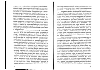 estabelece com o conhecimento, com o mundo e consigo mesmo.
Tomar o mundo como fornecendo informações prontas para
serem apreendidas é uma política cognitiva realista; tomá-lo como
uma invenção, como engendrado conjuntamente com o agente
do conhecimento, é um outro tipo de política, que denominamos
construtivista. Nesse sentido, realismo e construtivismo não são
apenas posições epistemológicas abstratas, mas constituem ati-
tudes investigativas diversas, reveladas, conforme veremos, em
diferentes atitudes atencionais. Trata-se aqui de ressaltar que a
atenção cartográfica - ao mesmo tempo flutuante, concentrada e
aberta - é habitualmente inibida pela preponderância da atenção
seletiva. O problema do aprendizado da atenção do cartógrafo é
também um caso de criação do que já estava lá, tal como aparece
na noção de aprendizado por cultivo, formulada por Depraz, Varela
e Vermersch (2003).
Nos estudos sobre atenção realizados por W. James (1890/
1945), que são até hoje referência nessa área de investigação, a
seleção é considerada sua função por excelência. A seleção ope-
rada pela atenção é movida pelo interesse e concorre para a ação
eficaz. Esse modo de compreender a atenção, como possuindo
uma função seletiva orientada pelo interesse e aplicada na ação,
foi assimilado pela grande maioria das abordagens psicológicas,
incidindo ainda hoje sobre os recentes estudos sobre o TDA - trans-
torno de déficit de atenção. Na atualidade, o exercício da força da
vontade é evocado para o tratamento de tais quadros cognitivos
que, no contexto de certas técnicas terapêuticas e, aliado a medi-
camentos, configura o que vem sendo chamado de biologia moral
da atenção (Caliman, 2006; Lima, 2004). Todavia, a questão da
atenção do cartógrafo coloca um outro problema, que diz respeito
a um funcionamento não recoberto pela função seletiva. O pró-
prio James reconheceu a flutuação da consciência e da atenção ao
propor o conceito de fluxo do pensamento. James comparou o
fluxo do pensamento ao voo de um pássaro que desenha o céu
com seus movimentos contínuos, pousando de tempos em tempos
em certo lugar. Voos e pousos diferem quanto à velocidade da
mudança que trazem consigo (James, 1890/1945, p.231). O pouso
34
Ilao deve ser entendido como uma parada do movimento, mas como
IIl11aparada no movimento. Voos e pousos conferem um ritmo ao
pl'Ilsamento, e a atenção desempenha aí um papel essencial.
A entrada do aprendiz de cartógrafo no campo da pesquisa
coloca imediatamente a questão de onde pousar sua atenção. Em
I'l'ral ele se pergunta como selecionar o elemento ao qual prestar
atenção, dentre aqueles múltiplos e variados que lhe atingem os
sentidos e o pensamento. A pergunta, que diz respeito ao momen-
to que precede a seleção, seria melhor formulada se evidenciasse
o problema da própria configuração do território de observação,
"í que, conforme apontou M. Merleau-Ponty (1945/1999), a aten-
l;ÜOnão seleciona elementos num campo perceptivo dado, mas
configura o próprio campo perceptivo. Uma outra questão diz res-
peito a como prossegue o funcionamento atencional após o ato
scletivo. As duas perguntas - que incidem sobre o antes e o depois
da seleção - indicam a complexidade e a densidade da chamada
"coleta de dados", sublinhando a dimensão temporal da atenção
do cartógrafo, a produção dos dados da pesquisa e o alcance de
IIl11apesquisa construtivista.
Dentre as contribuições teóricas sobre variedades atencio-
Ilais envolvidas no estudo da subjetividade, destaca-se a de S. Freud
soore a atenção flutuante, apresentada no conjunto de seus "estu-
dos sobre técnica". No texto "Recomendações aos médicos que
ncrcem a Psicanálise", Freud (1912/1969) aponta que a mais
1111portante recomendação consiste em não dirigir a atenção para
algo específico e em manter a atenção "uniformemente suspensa".
I"reud argumenta que o grande perigo da escuta clínica é a seleção
do material trazido pelo paciente, operada com base em expec-
talivas e inclinações do analista, tanto de natureza pessoal quanto
(l'mica. Através da seleção, fixa-se um ponto c0Ir! clareza parti-
cular e negligenciam-se outros. A indesejável seleção envolve uma
dlcllÇão consciente e deliberadamente concentrada. Mas Freud
IlhsL'rva com precisão que "ao efetuar a seleção e seguir suas ex-
pl'ctativas, estará arriscado a nunca descobrir nada além do que já
"ilK'; e, se seguir as inclinações, certamente falsificará o que possa
1ll'll'COer"(Freud, 1912/1969, p.150). Para Freud a atenção cons-
35
 