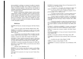 processualidade se prolonga no momento da análise do material,
que se faz também no tempo, com o tempo, em sintonia com o
coletivo. Da mesma maneira, o texto que traz e faz circular os
resultados da pesquisa é igualmente processual e coletivo, resul-
tado dos muitos encontros.
Mesmo o cientista que trabalha isolando variáveis produz
conhecimento e mundo. O cartógrafo, imerso no plano das inten-
sidades, lançado ao aprendizado dos afetos, se abre ao movimento
de um território. No contato, varia, discerne variáveis de um
processo de produção. Assim, detecta no trabalho de campo,
no estudo e na escrita, variáveis em conexão, vidas que emergem
e criam uma prática coletiva.
Referências
BAKHTIN, M. Marxismo e filosofia da linguagem. São Paulo: Hucitec,
1990.
___ o Estética da criação verbal. São Paulo: Martins Fontes, 2003.
BARROS, R. B.; PASSOS, E. Humanização na saúde: um novo modis-
mo? Interface - Comunicação, Saúde, Educação, São Paulo, V. 9, n. n.I7,
2005b, p.389-394.
___ o A humanização como dimensão pública das políticas de saúde.
Ciência e Saúde Coletiva, Rio de Janeiro, V. 10, n. 3, 2005a, p.561-571.
CAIAFA, J. Aventura das cidades. Rio de Janeiro: Ed. FGV, 1007.
CICOUREL, A. Teoria e método em pesquisa de campo. In: Alba Zaluar
Guimarães (seleção, introdução e revisão técnica) Desvendando másca-
ras sociais. Rio de Janeiro: Livraria Francisco Alves Editora, 1980.
CLIFFORD, J. A experiência etnográfica. Rio de Janeiro: Ed. UFRJ, 2002.
DELEUZE, G. e GUATTARI, F. Kafka: por uma literatura menor. Rio de
Janeiro: Imago, 1977.
___ o Dialogues. Paris: Flammarion, 1977.
ESCÓSSIA, L. da. O coletivo como plano de criação na saúde pública.
Interface. Comunicação, Saúde e Educação, vol. 13, suplemento 1,2009.
(no prelo).
FOUCAULT, M. A escrita de si. In: O que é um autor? Lisboa: Passa-
gens, 1992.
74
KASTRUP, V. Cartografias literárias. Revista do Departamento de Psi-
cologia da UFF, 14.2, 2002, p.75-94.
___ o A invenção de si e do mundo: uma introdução do tempo e do
coletivo no estudo da cognição. Belo Horizonte: Autêntica, 2007a.
___ o O funcionamento da atenção no trabalho do cartógrafo. Psicolo-
gia & Sociedade, v.19, n.I, 2007b, p.I5-22.
___ o A invenção na ponta dos dedos: a reversão da atenção em pes-
soas com deficiência visual. Psicologia em Revista, 2007c, p.69-89.
___ o O lado de dentro da experiência: atenção a si e produção de
subjetividade numa oficina de cerâmica para pessoas com deficiência
visual adquirida. Revista Psicologia: Ciência e Profissão, 28(1), 2008a,
p.I86-199.
___ o o método da cartografia e os quatro níveis da pesquisa-interven-
ção. In: Lúcia Rabello de Castro e Vera Lopes Besset (orgs.). Pesquisa-
intervenção na infância e juventude. Rio de Janeiro: Nau, 2008b, p.465-
489.
KASTRUP, V. e POZZANA de BARROS, L. Livração: a intervenção de
uma oficina de leitura num território habitado pela violência (inédito).
KLJHN, T. A estrutura das revoluçi"5es científicas. São Paulo: Perspec-
tiva, 1978.
POZZANA de BARROS, L. O Corpo em Conexão: Sistema Rio Aberto.
Niterói: EdUFF, 2008.
ROLNIK, S. Cartografia sentimental. Porto Alegre: Sulina, 2007.
STENGERS, I. L'invention des sciences modernes. Paris: La Decouverte,
1993.
___ o As políticas da razão. Lisboa: Edições 70, 2000.
VARELA, F. Conhecer. Lisboa: Edições 70, 1995.
VERMERSH, P. L'entretien d'explicitation. Issy-les-Molineaux: ESF,
2000.
75
 