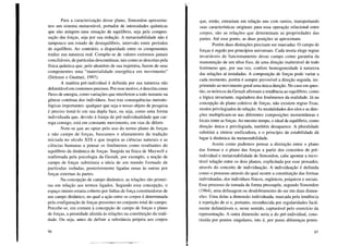 Para a caracterização desse plano, Simondon apresenta-
nos um sistema metaestável, portador de intensidades quânticas
que não atingem uma situação de equilíbrio, seja pela compen-
sação das forças, seja por sua redução. A metaestabilidade não é
tampouco um estado de desequilíbrio, intervalo entre períodos
de equilíbrio. Ao contrário, a disparidade entre os componentes
traduz sua natureza real. Compõe-se de valores extremos jamais
conciliáveis, de partículas descontínuas, tais como as descritas pela
física quântica que, pelo aleatório de sua trajetória, fazem de seus
componentes uma "materialidade energética em movimento"
(Deleuze e Guattari, 1997).
A matéria pré-individual é definida por sua natureza não
delimitável em contornos precisos. Por esse motivo, é descrita como
fluxo de energia, como variações que interferem a todo instante na
gênese contínua dos indivíduos. Isso traz consequências metodo-
lógicas importantes: qualquer que seja o nosso objeto de pesquisa
é preciso tomá-lo em sua dupla face, ou seja, como uma forma
individuada que, devido à franja de pré-individualidade que car-
rega consigo, está em constante movimento, em vias de diferir.
Note-se que ao optar pelo uso do termo plano de forças
e não campo de forças, buscamos o afastamento da tradição
iniciada no século XIX e que inspira as ciências naturais e as
ciências humanas a pensar os fenômenos como resultantes do
equilíbrio da dinâmica de forças. Surgida na física de Maxwell e
reafirmada pela psicologia da Gestalt, por exemplo, a noção de
campo de forças substituiu a ideia de um mundo formado de
partículas isoladas, posteriormente ligadas umas às outras por
forças externas às partes.
Na concepção de campo dinâmico, as relações são primei-
ras em relação aos termos ligados. Segundo essa concepção, o
espaço inteiro estaria coberto por linhas de força constituidoras de
um campo dinâmico, no qual a ação entre os corpos é determinada
pela configuração de forças presentes no conjunto total do campo.
Percebe-se, em comum à concepção de campo de forças e plano
de forças, a prioridade aferida às relações na constituição da reali-
dade. Ou seja, antes de definir a substância própria aos corpos
96
que, então, entrariam em relação uns com outros, transportando
suas características originais para essa operação relacional entre
corpos, são as relações que determinam as propriedades das
partes. Até esse ponto, as duas posições se aproximam.
Porém duas distinções precisam ser marcadas. O campo de
forças é regido por princípios universais. Cada teoria elege regras
invariáveis de funcionamento desse campo como garantia da
manutenção de um télos fixo, de uma direção inalterável de todo
fenômeno que, por sua vez, confere homogeneidade à natureza
das relações aí instaladas. A composição de forças pode variar a
cada momento, porém é sempre previsível a direção seguida, im-
primindo ao movimento geral uma única direção. No caso em ques-
tão, os teóricos da Gestalt afirmam a tendência ao equilíbrio, como
a lógica invariante, reguladora dos fenômenos da realidade. Já na
concepção de plano coletivo de forças, não existem regras fixas,
modos privilegiados de relação. As modalidades dos elos e as dire-
ções multiplicam-se nas diferentes composições momentâneas e
locais entre as forças. Ao mesmo tempo, o ideal de equilíbrio, como
direção única e privilegiada, também desaparece. A pluralidade
substitui a síntese unificadora, e o princípio de estabilidade dá
lugar à dinâmica da metaestabilidade.
Assim como pudemos pensar a distinção entre o plano
das formas e o plano das forças a partir dos conceitos de pré-
individual e metaestabilidade de Simondon, cabe apontar a inevi-
tável relação entre os dois planos, explicitada por esse pensador,
através do conceito de individuação. A individuação é definida
como o processo através do qual ocorre a constituição das formas
individuadas, dos indivíduos físicos, orgânicos, psíquicos e sociais.
Esse processo de tomada de forma pressupõe, segundo Simondon
(1964), uma defasagem ou desdobramento do ser em duas dimen-
sões. Uma delas a dimensão individuada, marcada pela tendência
à repetição de si e, portanto, reconhecida por regularidades facil-
mente delimitáveis e, neste sentido, capturável pelo exercício da
representação. A outra dimensão seria a do pré-individual, cons-
tituída por pontos singulares, isto é, por puras diferenças poten-
97
 