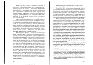 Sendo assim, duas questões se impõem ao cartógrafo. A
primeira é se toda e qualquer prática ativa esse plano pré-indi-
vidual e molecular do coletivo. A segunda é se determinadas
práticas obstruem o acesso a esse plano de criação trabalhando a
favor da permanência e cristalização das formas, enquanto outras
acionam tal plano. Perguntamos: como, em nossas práticas da
cartografia, podemos trabalhar a favor da ativação do plano trans-
individual? Ou não se trata de ativação, mas de construção do
plano transindividual?
Aspe e Combes (2004) afirmam que "o transindividual deve
ser construído, elaborado (s/p)" e que para isso é preciso "encon-
trar modalidades pelas quais a transindividualidade possa existir
fora do ato especulativo" (s/p). Trata-se de modos de fazer espe-
cíficos, de métodos competentes em aceder ao plano de forças.
Acreditamos que a cartografia, pela indissociabilidade que opera
entre pesquisa e intervenção, indica essa possibilidade de constru-
ção de domínios coletivos e metaestáveis, para além da mera
observação ou descrição de realidades coletivas.
Tal competência dirige-se à construção de um plano no
qual as relações escapem à organização, normalmente estabele-
cida pelo pensamento da representação, no plano das formas. As
classificações, hierarquizações, dicotomias, formas e figuras, tão
familiares a nossa realidade cotidiana, precisam desaparecer,
mesmo que por instantes, para que os corpos se exponham em
seu estado de variação o mais intensivo, isto é, como qualidades
puras ainda não reduzidas às categorias da representação. Como
puras diferenças ou forças livres da organização do pensamento
representacional e das ações corriqueiras, os componentes do
coletivo afetam o plano da organização das formas para instau-
rar condições de diferenciação recíproca, produzindo um a mais
de força, agilizando vetores de criação de novas formas que
não pertenciam a nenhum dos componentes já existentes e nem
ao somatório desses. É do encontro, do contágio recíproco ali
operado entre as diferenças puras, constituintes do plano cole-
tivo de forças, ou coletivo transindividual, que as novas formas
ganham realidade.
100
Experimentações cartográficas na saúde pública
Entre 2004 e 2006 realizamos uma pesquisa cujo objetivo
foi cartografar as práticas dos psicólogos no campo da saúde men-
tal em Aracaju4• Antes de iniciar a pesquisa já tínhamos uma inser-
ção nesse campo específico, como supervisores de estágio em
Psicologia e Instituição de Saúde Mental. Ou seja, havia um movi-
mento de intervenção institucional que se desdobra a partir de um
determinado momento e se constituiu como pesquisa cartográfica.
Numa primeira etapa visitamos serviços da rede substitu-
tiva (CAPS e Centros de Referência em Saúde Mental), entre-
vistamos psicólogos e realizamos observação participante em algu-
mas atividades dos CAPS. Com isso pudemos fazer um levanta-
mento inicial das modalidades de práticas existentes no campo,
da relação que os psicólogos estabeleciam entre essas práticas e
alguns princípios, conceitos e dispositivos da Reforma Sanitária e
da Reforma Psiquiátrica, além de identificar principais desafios,
avanços e dificuldades encontradas no cotidiano dos serviços.
Concluída essa etapa sabíamos que os dados, embora indicassem
aspectos importantes das práticas operavam um recorte num pro-
cesso permanente de individuação, revelando apenas a dimensão
formal e instituída destas práticas. O desafio era continuar a pes-
quisa focando na processualidade, ou seja, na dimensão de cria-
ção das práticas, no plano de forças denominado por Simondon
como coletivo transindividual.
A estratégia pensada para continuidade da pesquisa foi
criar um espaço coletivo de discussão com os psicólogos sobre as
suas práticas na Rede de Atenção Psicossocial tendo como ele-
4 A pesquisa teve início em 2004 com o título "Produção de saúde e
subjetividade: cartografias das práticas dos psicólogos na rede de atenção
psicossocial do SUS-Aracaju". No segundo ano passou a ser denominada
"Produção de Saúde e subjetividade: Projeto Clinamen". A equipe de
pesquisa era composta por dois pesquisadores (Liliana da Escóssia e
Maurício Mangueira) e seis alunas/bolsistas (Aline Morschel, Aline Belém,
Taylanne Araújo, Deyse Andrade, Karen Leite e Fernanda Mendonça) da
Universidade Federal de Sergipe.
101
 