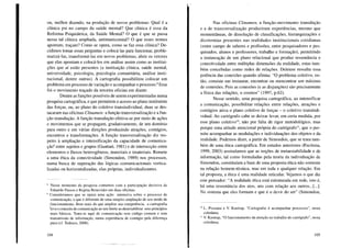 ou, melhor dizendo, na produção de novos problemas: Qual é a
clínica psi no campo da saúde mental? Que clínica é essa da
Reforma Psiquiátrica, da Saúde Mental? O que é que se passa
nessa tal clínica ampliada, antimanicomial? O que esses nomes
apontam, traçam? Como se opera, como se faz essa clínica? De-
cidimos tomar essas perguntas e colocá-las para funcionar, proble-
matizá-las, transformá-las em novos problemas, abrir os vetores
que elas apontam e colocá-los em análise assim como as institui-
ções que aí estão presentes (a instituição clínica, saúde mental,
universidade, psicologia, psicologia comunitária, análise insti-
tucional, dentre outras). A cartografia possibilitou colocar um
problema em processo de variação e acompanhar o processo.8 Esse
foi o movimento traçado da terceira oficina em diante.
Dentre as funções possíveis de serem experimentadas numa
pesquisa cartográfica, e que permitem o acesso ao plano instituinte
das forças, ou, ao plano do coletivo transindividual, duas se des-
tacaram nas oficinas Clinamen: a função transversalização e a fun-
ção transdução. A função transdução efetiva-se por meio de ações
e movimentos que se propagam, gradativamente, de um domínio
para outro e em várias direções produzindo atrações, contágios,
encontros e transformações. A função transversalização diz res-
peito à ampliação e intensificação da capacidade de comunica-
çã09
entre sujeitos e grupos (Guattari, 1981) e de intersecção entre
elementos e fluxos heterogêneos, materiais e imateriais. Remete
a uma ética da conectividade (Simondon, 1989) nos processos,
numa busca de superação das lógicas comunicacionais vertica-
lizadas ou horizontalizadas, elas próprias, individualizantes.
8 Nesse momento da pesquisa contamos com a participação decisiva de
Eduardo Passos e Regina Benevides em duas oficinas.
9 Consideramos que se opera uma ação intensiva sobre o processo de
comunicação, o que é diferente de uma simples ampliação de seu modo de
funcionamento. Bem mais do que ampliar sua competência, a cartografia
)leva o conceito de comunicação ao seu limite ao desestabilizar seus princípios
mais básicos. Trata-se aqui de comunicação sem código comum e sem
transmissão de informação, numa experiência de contágio pela diferença
pura (cf. Tedesco, 2008).
104
Nas oficinas Clinamen, a função-movimento transdução
e a de transversalização produziram experiências, mesmo que
momentâneas, de dissolução de classificações, hierarquizações e
dicotomias presentes nas realidades institucionais cotidianas
(entre campo de saberes e profissões, entre pesquisadores e pes-
quisados, alunos e professores, trabalho e formação), permitindo
a instauração de um plano relacional que produz ressonância e
conectividade entre múltiplas dimensões da realidade, estas tam-
bém concebidas como redes de relações. Deleuze ressalta essa
potência das conexões quando afirma: "O problema coletivo, en-
tão, consiste em instaurar, encontrar ou reencontrar um máximo
de conexões. Pois as conexões (e as disjunções) são precisamente
a física das relações, o cosmos" (1997, p.62).
Nesse sentido, uma pesquisa cartográfica, ao intensificar
a comunicação, possibilitar relações entre relações, atrações e
contágios ativa o plano coletivo de forças - o coletivo transindi-
vidual. Ao cartógrafo cabe se deixar levar, em certa medida, por
esse plano coletivo 10, não por falta de rigor metodológico, mas
porque uma atitude atencional própria do cartógrafo!!, que o per-
mite acompanhar as modulações e individuações dos objetos e da
realidade. Podemos dizer, a partir de Simondon, que se trata tam-
bém de uma ética cartográfica. Em estudos anteriores (Escóssia,
1999, 2003) assinalamos que as noções de metaestabilidade e de
informação, tal como formuladas pela teoria da individuação de
Simondon, constituíam a base de uma proposta ética não somente
na relação homem-técnica, mas em toda e qualquer relação. Em
tal proposta, a ética é uma realidade reticular. Vejamos o que diz
este pensador: "A realidade ética está estruturada em rede, isto é,
há uma ressonância dos atos, uns com relação aos outros ...[...].
No sistema que eles formam e que é o devir do ser" (Simondon,
10 L. Pozzana e V. Kastrup, "Cartografar é acompanhar processos", nesta
coletânea.
II V. Kastrup, "O funcionamento da atenção no trabalho do cartógrafo", nesta
coletânea.
105
 